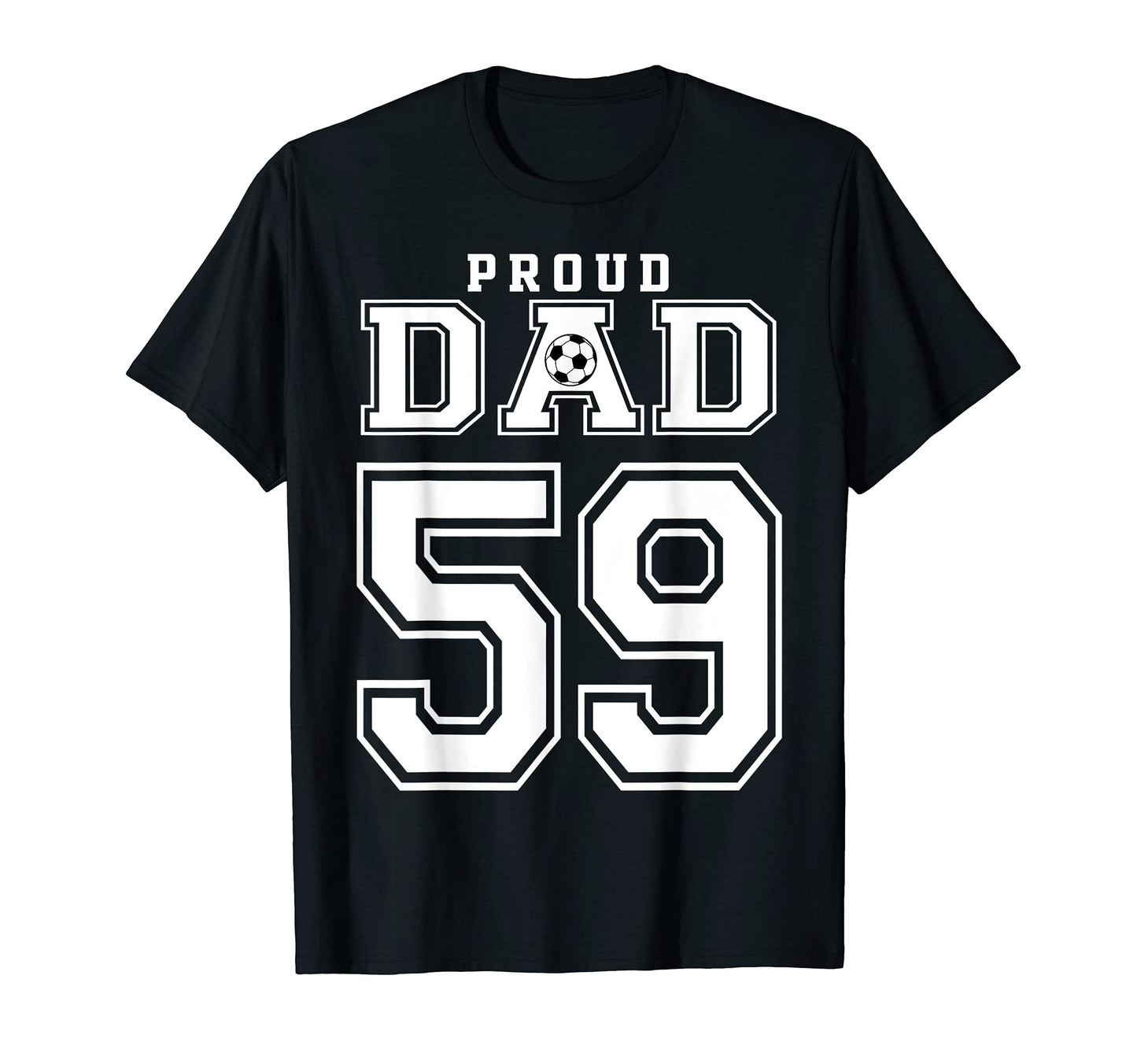 Number 59 Custom Proud Soccer Futbol Dad T-Shirt - Streetwear Style Unisex - T-Shirt, Sweatshirt, Hoodie