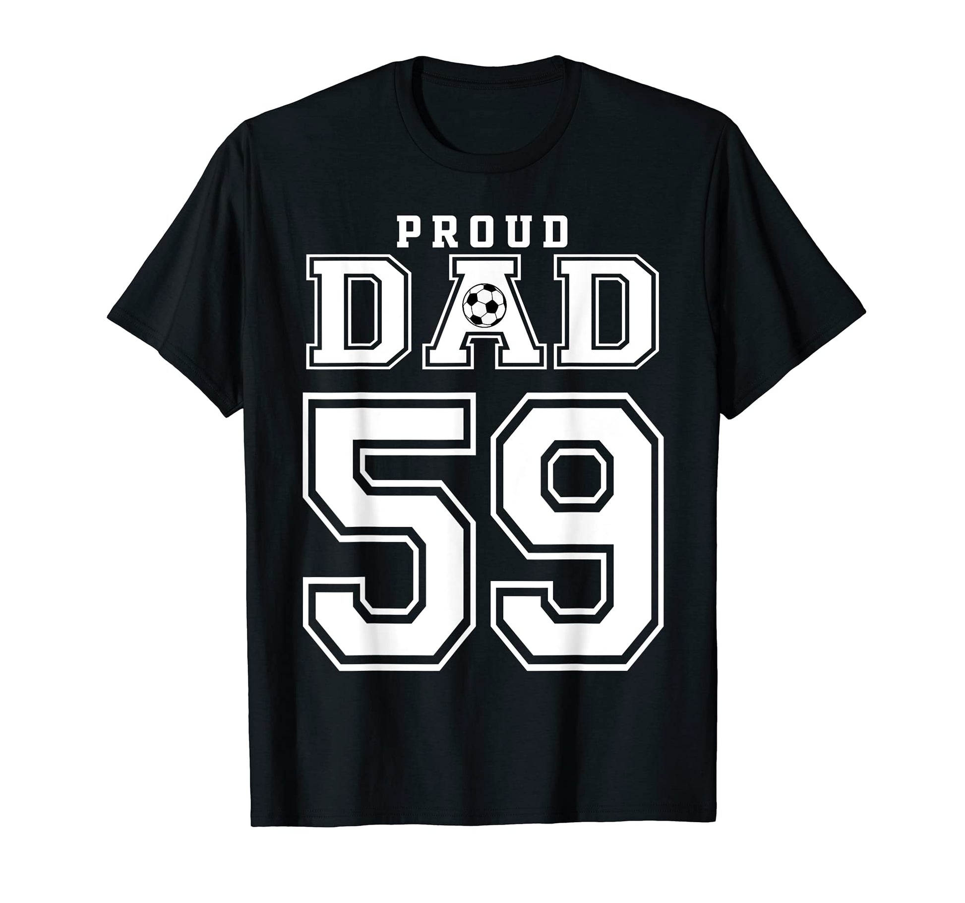 Number 59 Custom Proud Soccer Futbol Dad T-Shirt - Streetwear Style Unisex - T-Shirt, Sweatshirt, Hoodie