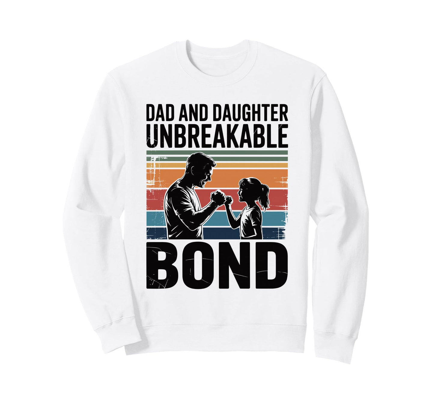 Dad And Daughter Unbreakable Bond Sweatshirt - Graphic Print for Adults - T-Shirt, Sweatshirt, Hoodie