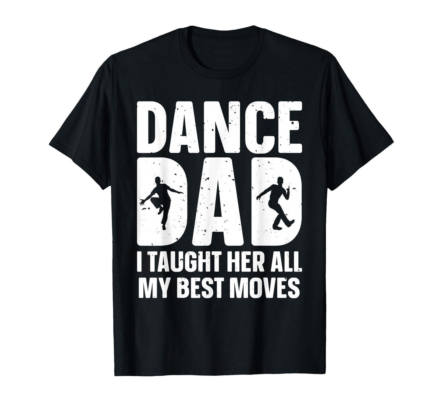 Dance Dad Art Father Dancing T-Shirt - Fun Novelty Design for Adults - T-Shirt, Sweatshirt, Hoodie