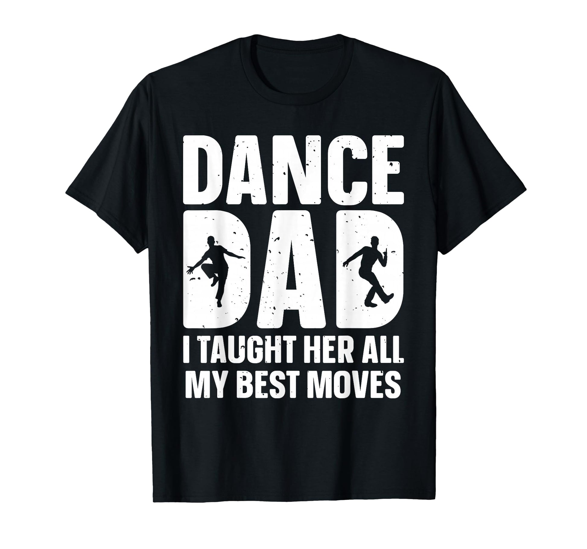 Dance Dad Art Father Dancing T-Shirt - Fun Novelty Design for Adults - T-Shirt, Sweatshirt, Hoodie