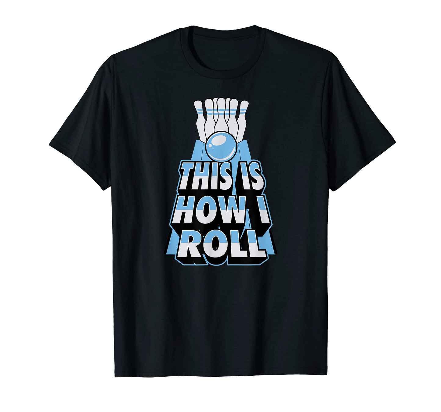 This Is How I Roll Funny Bowling Dad Joke T-Shirt - Unique Graphic Unisex - T-Shirt, Sweatshirt, Hoodie