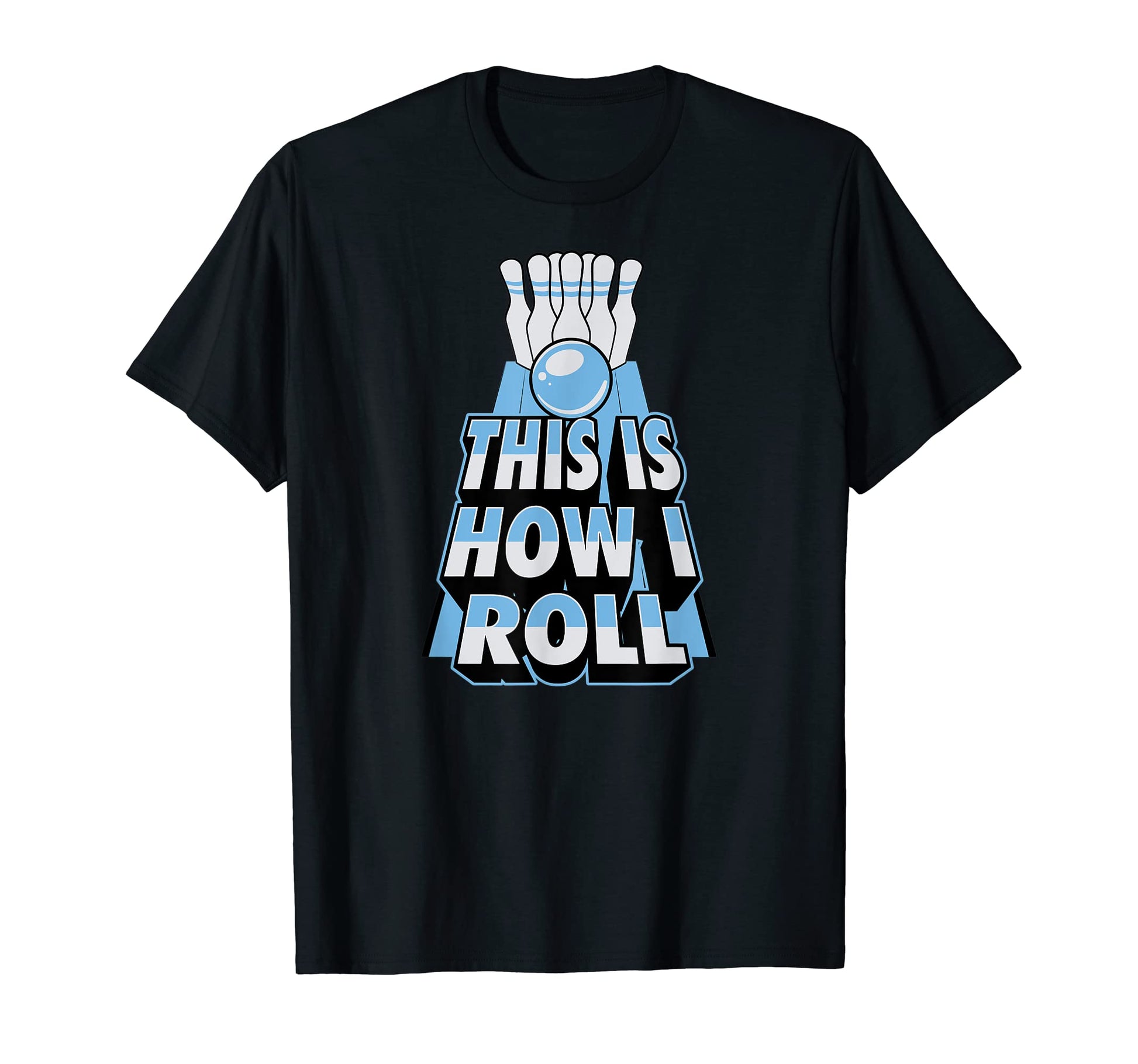 This Is How I Roll Funny Bowling Dad Joke T-Shirt - Unique Graphic Unisex - T-Shirt, Sweatshirt, Hoodie