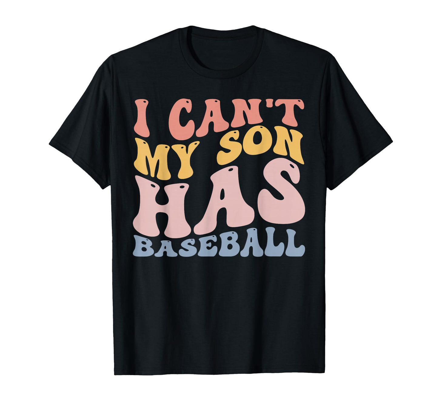 I Cant My Son Has Baseball Funny Dad Mom T-Shirt - Aesthetic Graphic Unisex - T-Shirt, Sweatshirt, Hoodie