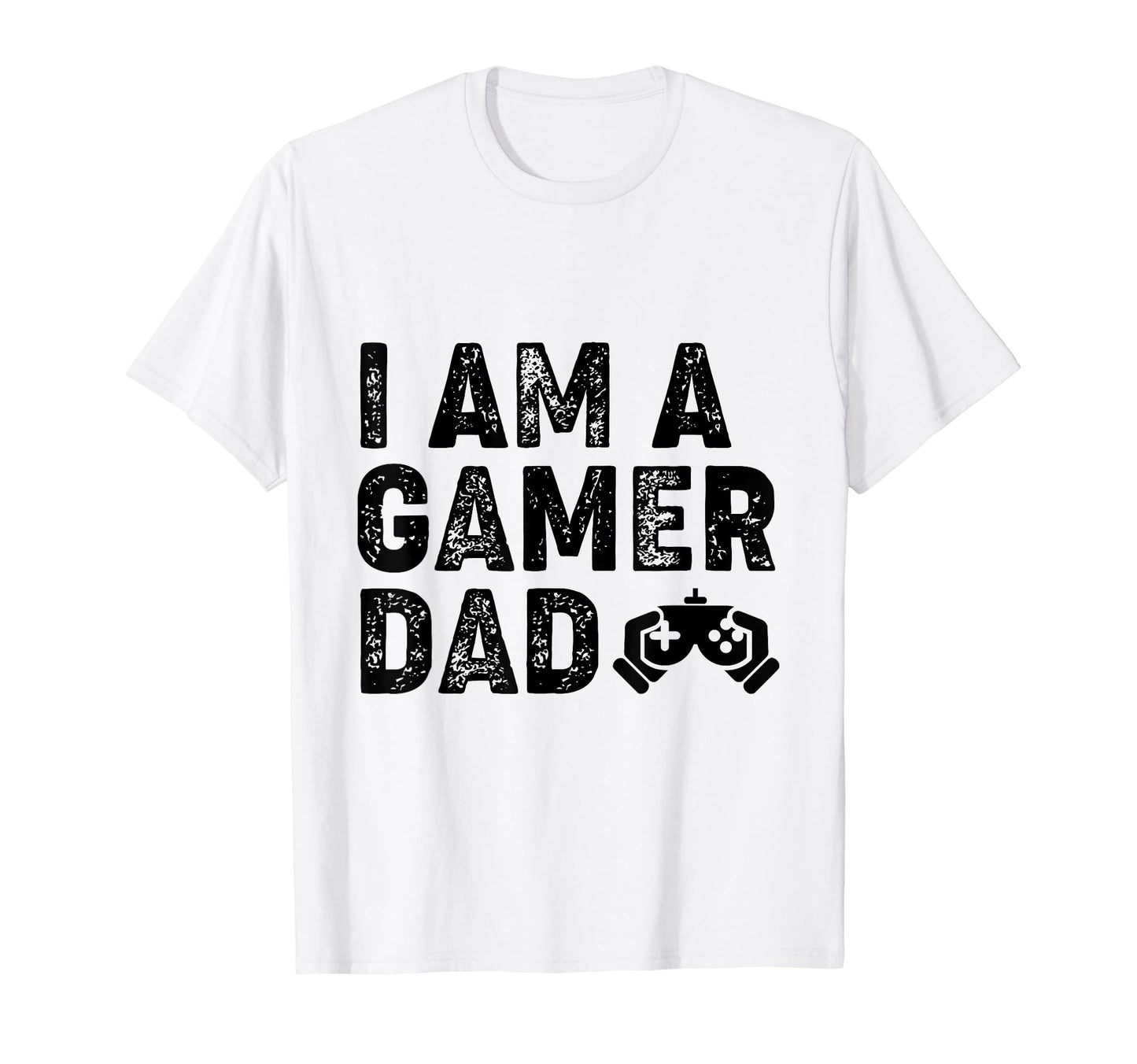 I Am Gamer Dad T-Shirt - Unique Graphic Men Women - T-Shirt, Sweatshirt, Hoodie