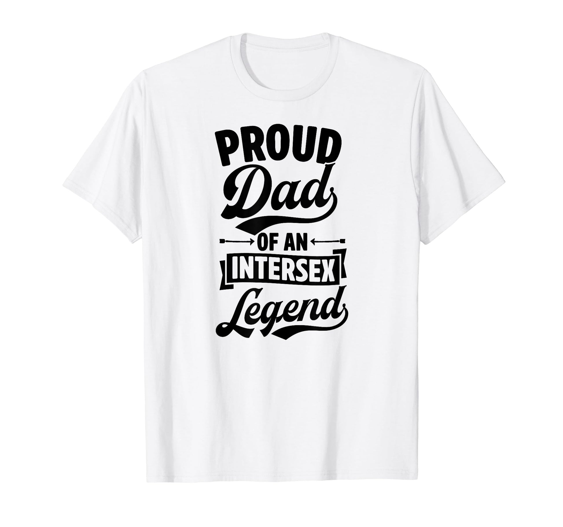 Proud Dad Intersex Legend Proud T-Shirt - Streetwear Style Men Women - T-Shirt, Sweatshirt, Hoodie