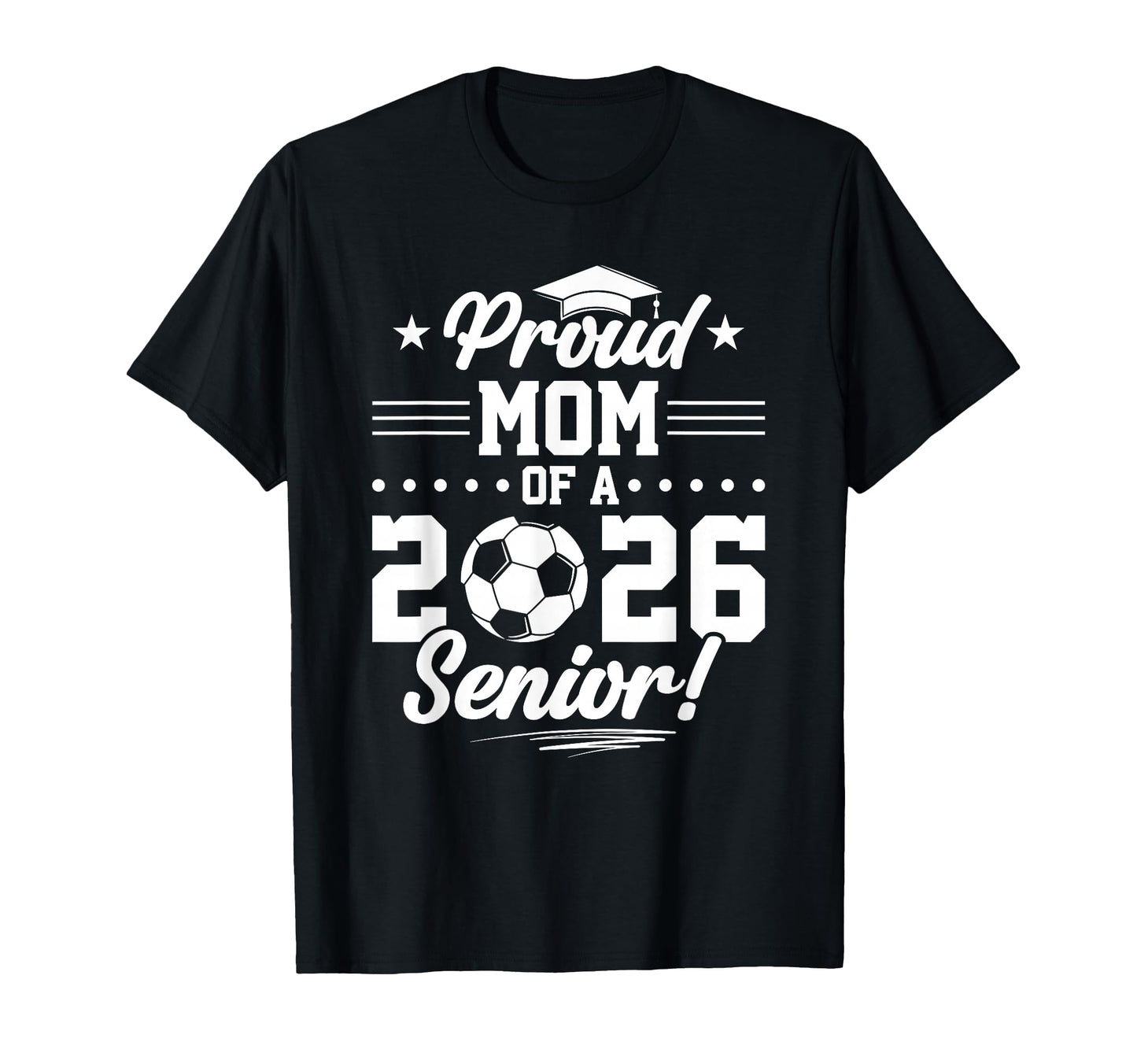 Proud Mom 2026 Senior Soccer Graduate T-Shirt - Custom Art Print for Adults - T-Shirt, Sweatshirt, Hoodie