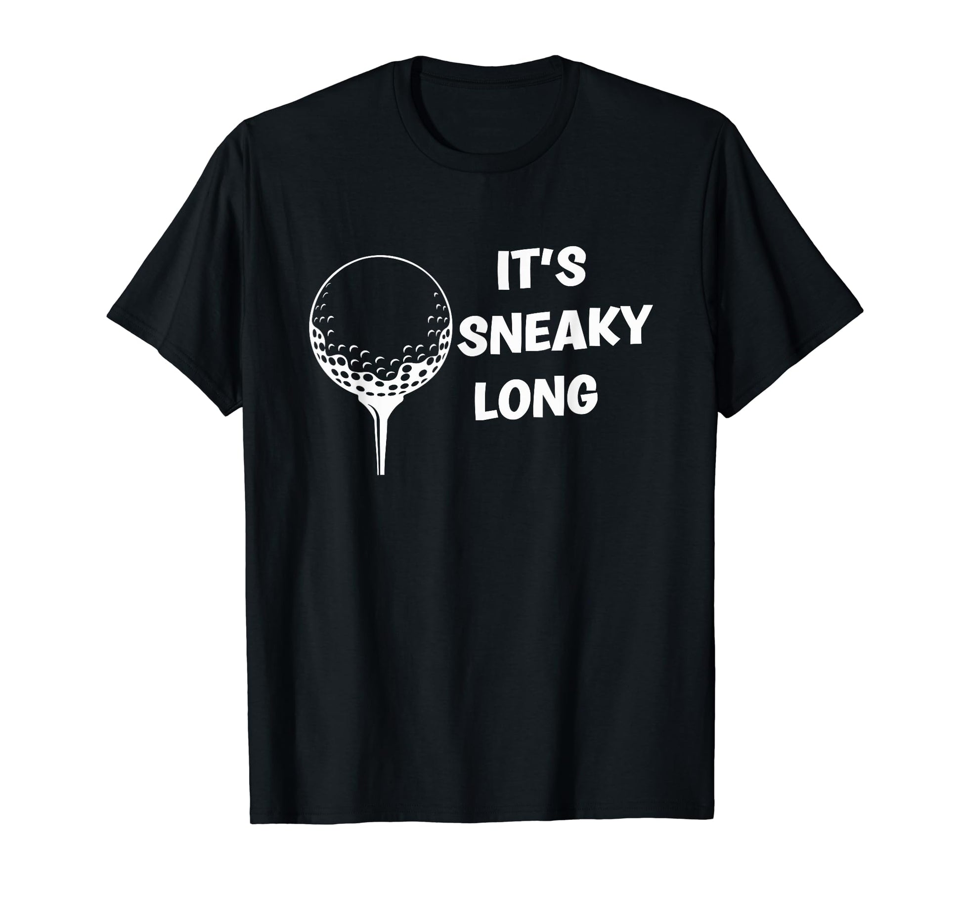 Its Sneaky Long Funny Dad His Funny T-Shirt - Minimalist Print Men Women - T-Shirt, Sweatshirt, Hoodie