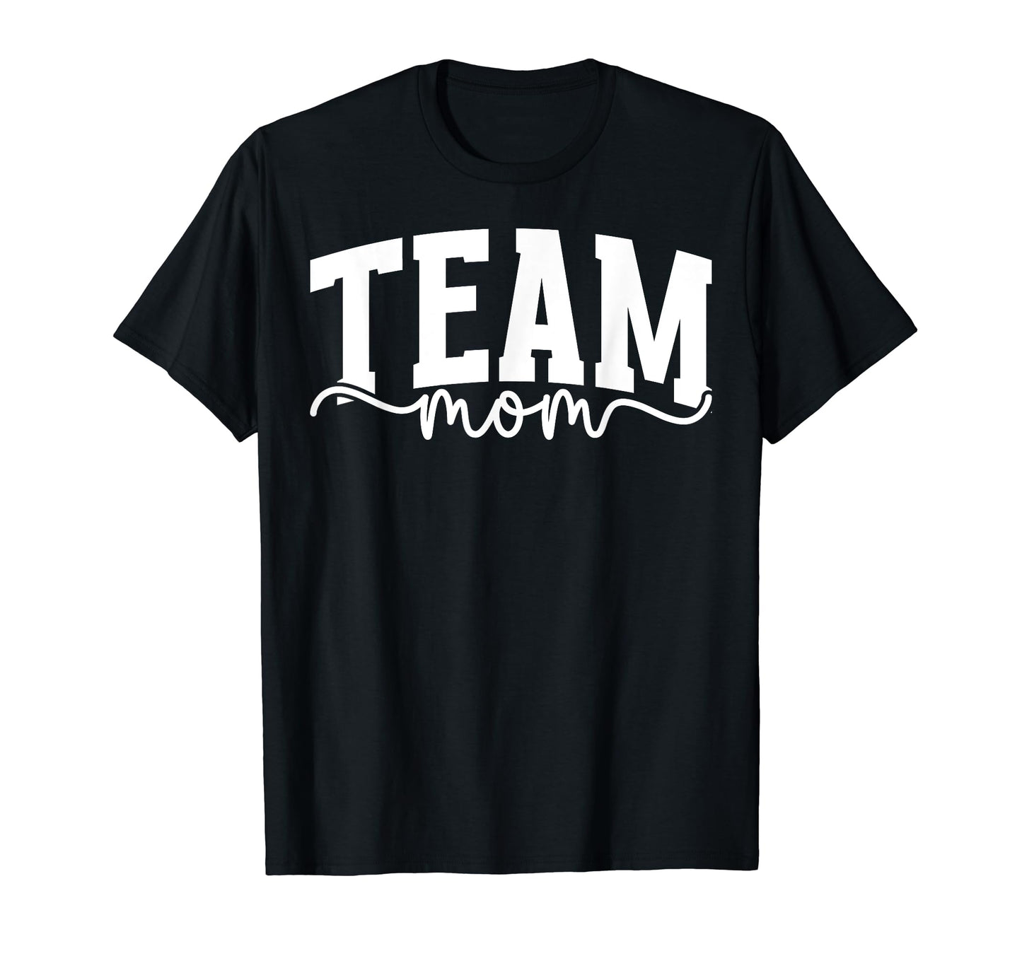 Team Mom Appreciation Team Mother Team T-Shirt - Novelty Apparel Unisex - T-Shirt, Sweatshirt, Hoodie