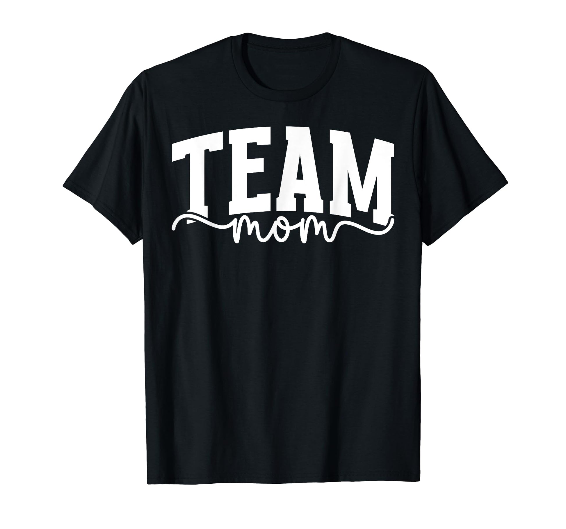 Team Mom Appreciation Team Mother Team T-Shirt - Novelty Apparel Unisex - T-Shirt, Sweatshirt, Hoodie