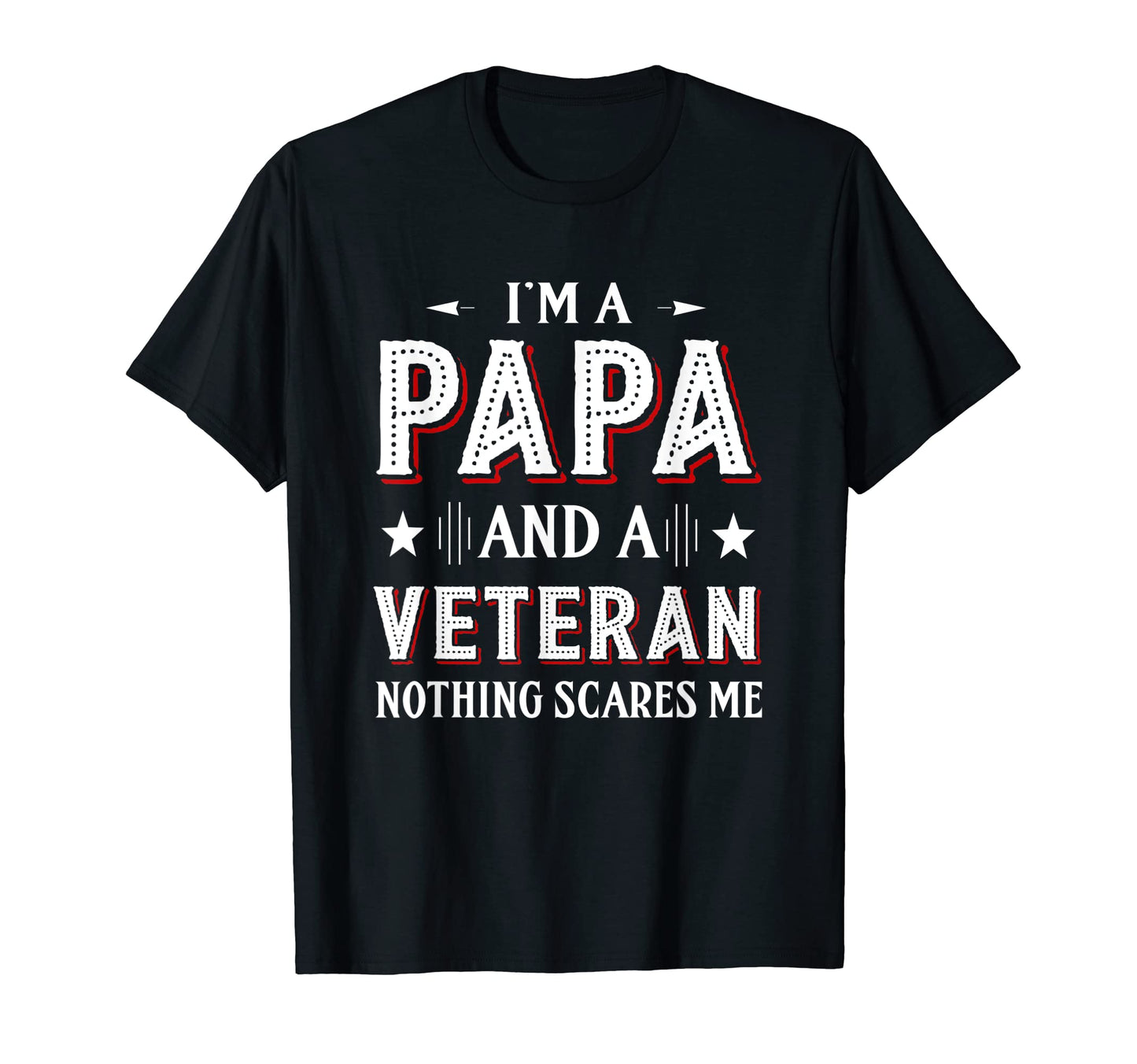 Im Papa And Veteran Funny Dad Family T-Shirt - Streetwear Style Men Women - T-Shirt, Sweatshirt, Hoodie