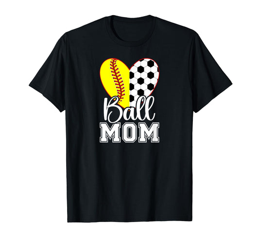 Ball Mom Soccer Softball Mom T-Shirt - Casual Everyday Wear Unisex - T-Shirt, Sweatshirt, Hoodie