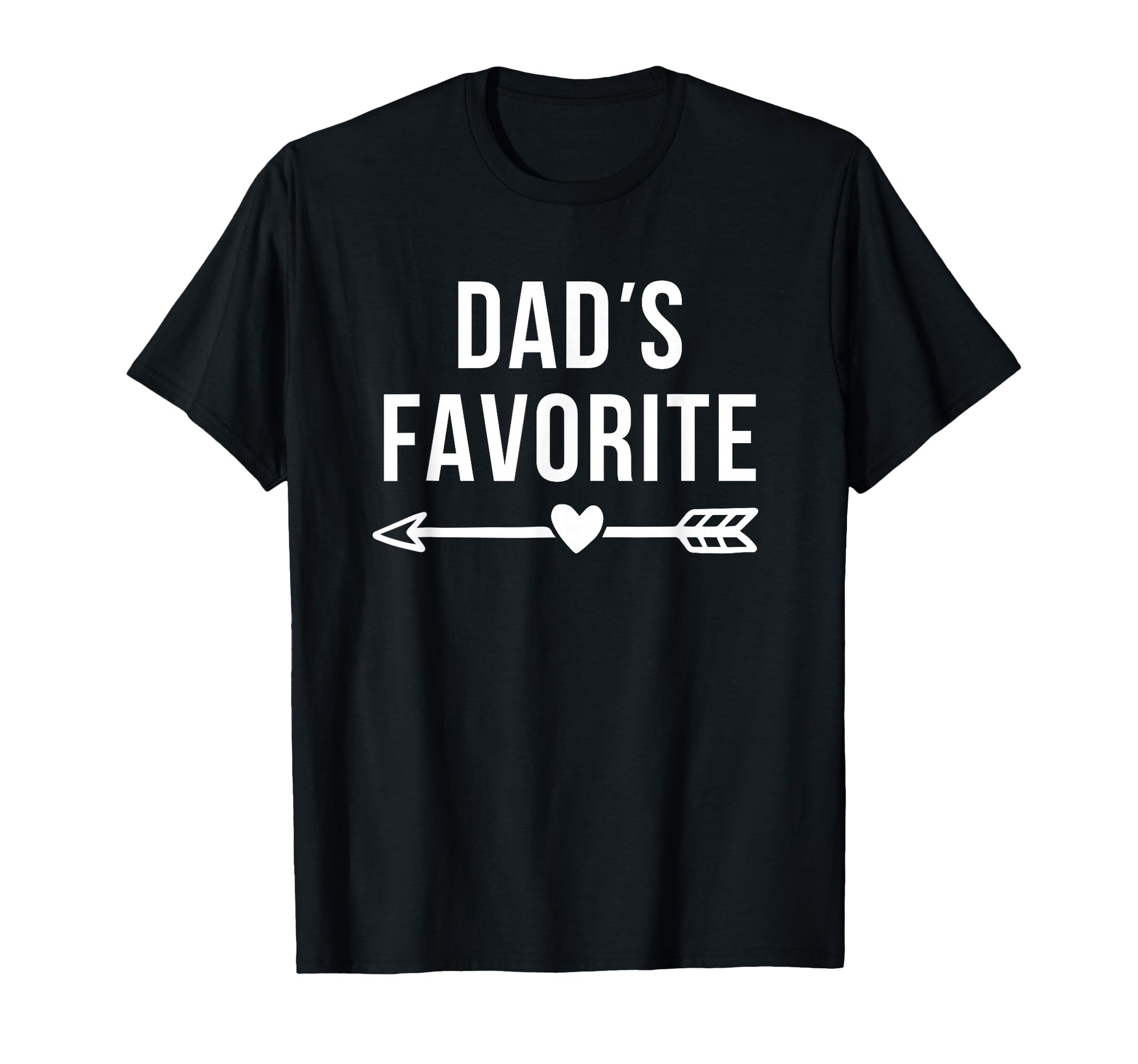Dads Favorite Arrow Funny Not T-Shirt - Casual Everyday Wear Men Women - T-Shirt, Sweatshirt, Hoodie