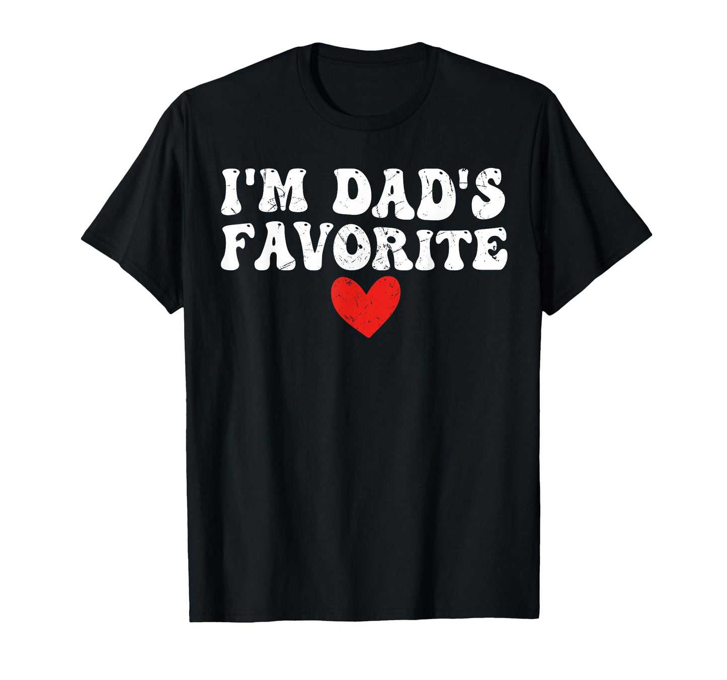 Im Dads Favorite Funny Sarcastic T-Shirt - Trendy Graphic for Adults - T-Shirt, Sweatshirt, Hoodie