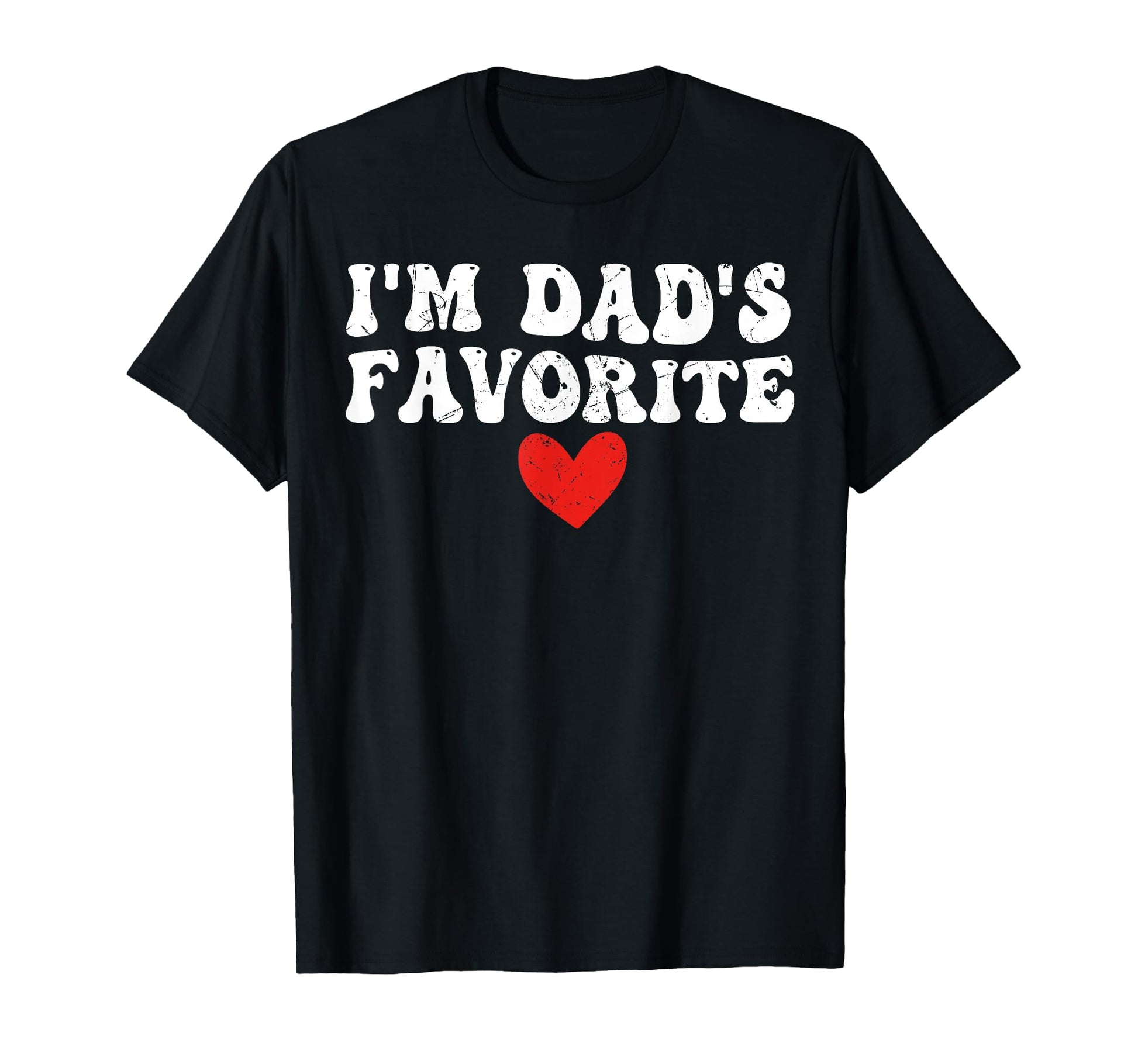 Im Dads Favorite Funny Sarcastic T-Shirt - Trendy Graphic for Adults - T-Shirt, Sweatshirt, Hoodie