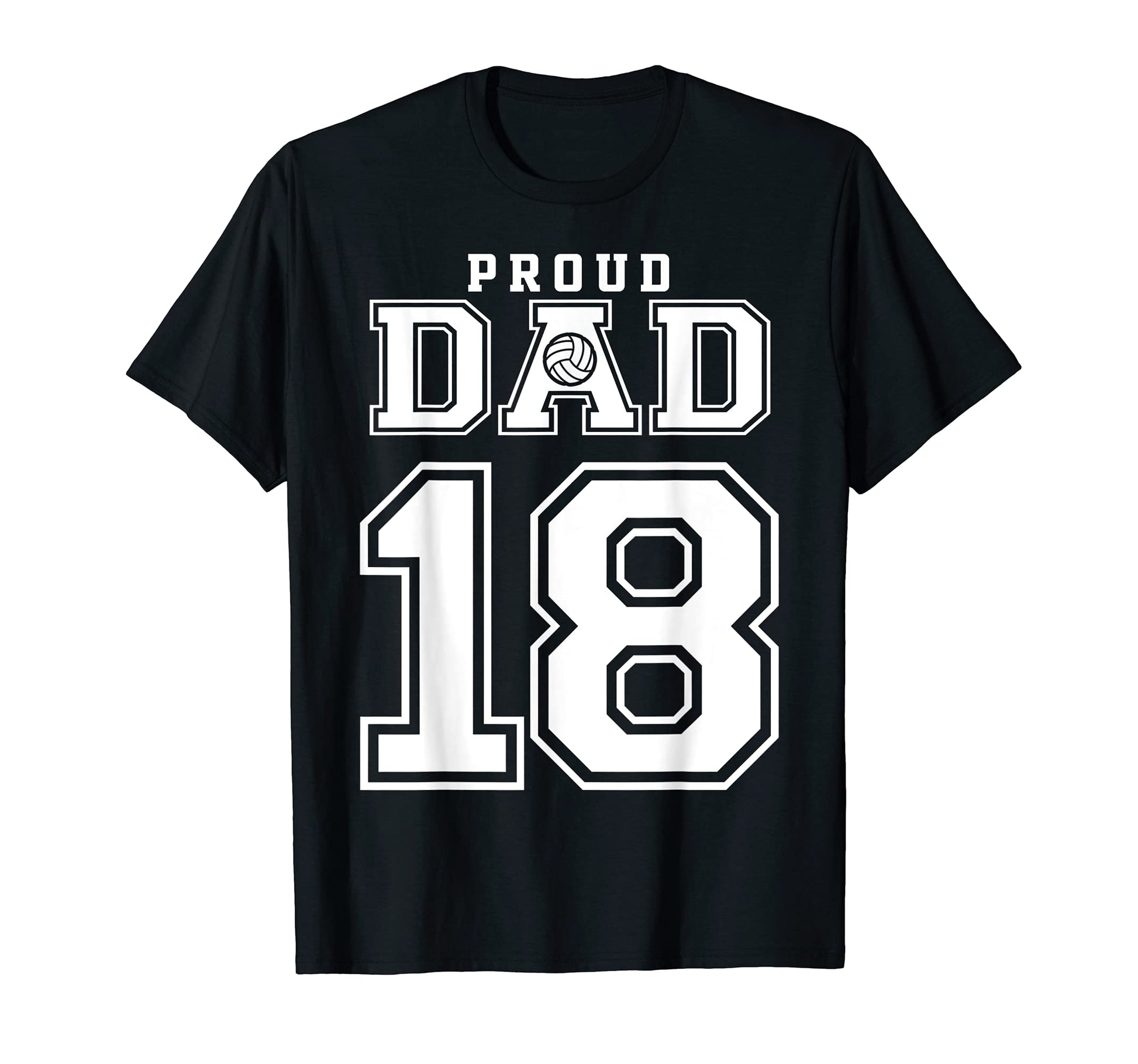 Custom Proud Volleyball Dad Number 18 T-Shirt - Streetwear Style Unisex - T-Shirt, Sweatshirt, Hoodie