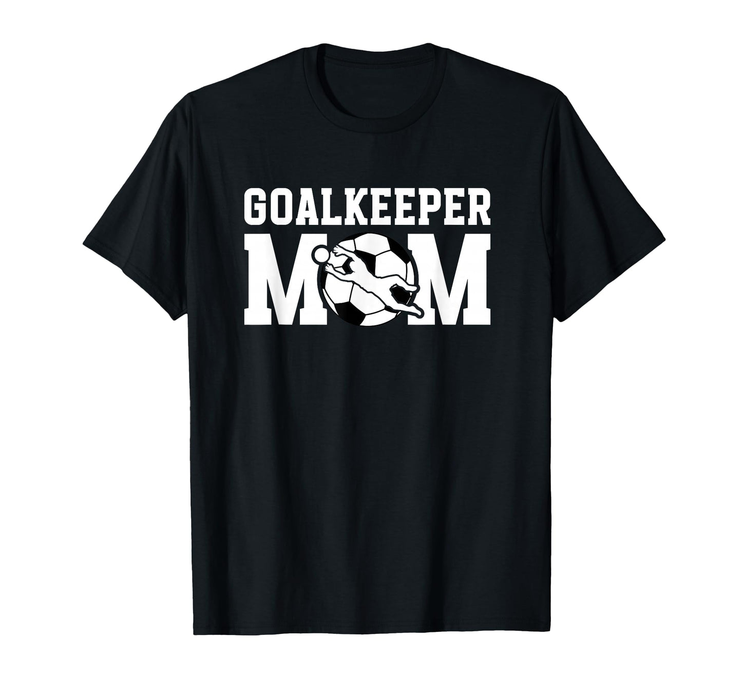 Soccer Goalkeeper Mom Soccer T-Shirt - Casual Everyday Wear Men Women - T-Shirt, Sweatshirt, Hoodie