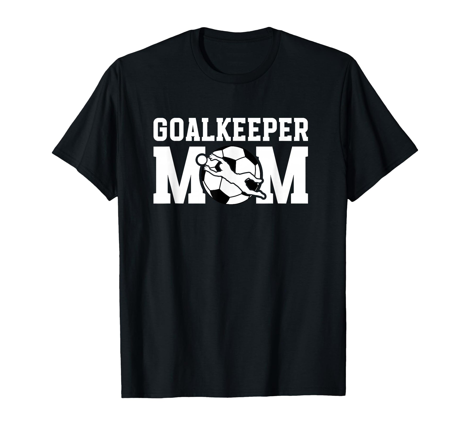 Soccer Goalkeeper Mom Soccer T-Shirt - Casual Everyday Wear Men Women - T-Shirt, Sweatshirt, Hoodie