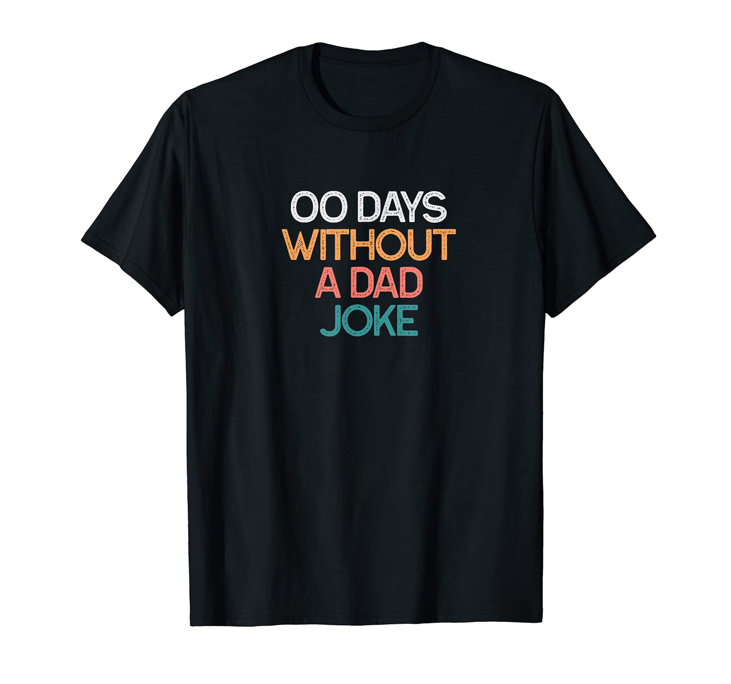 00 Days Without Dad Joke Funny Gift T-Shirt - Aesthetic Graphic Men Women - T-Shirt, Sweatshirt, Hoodie
