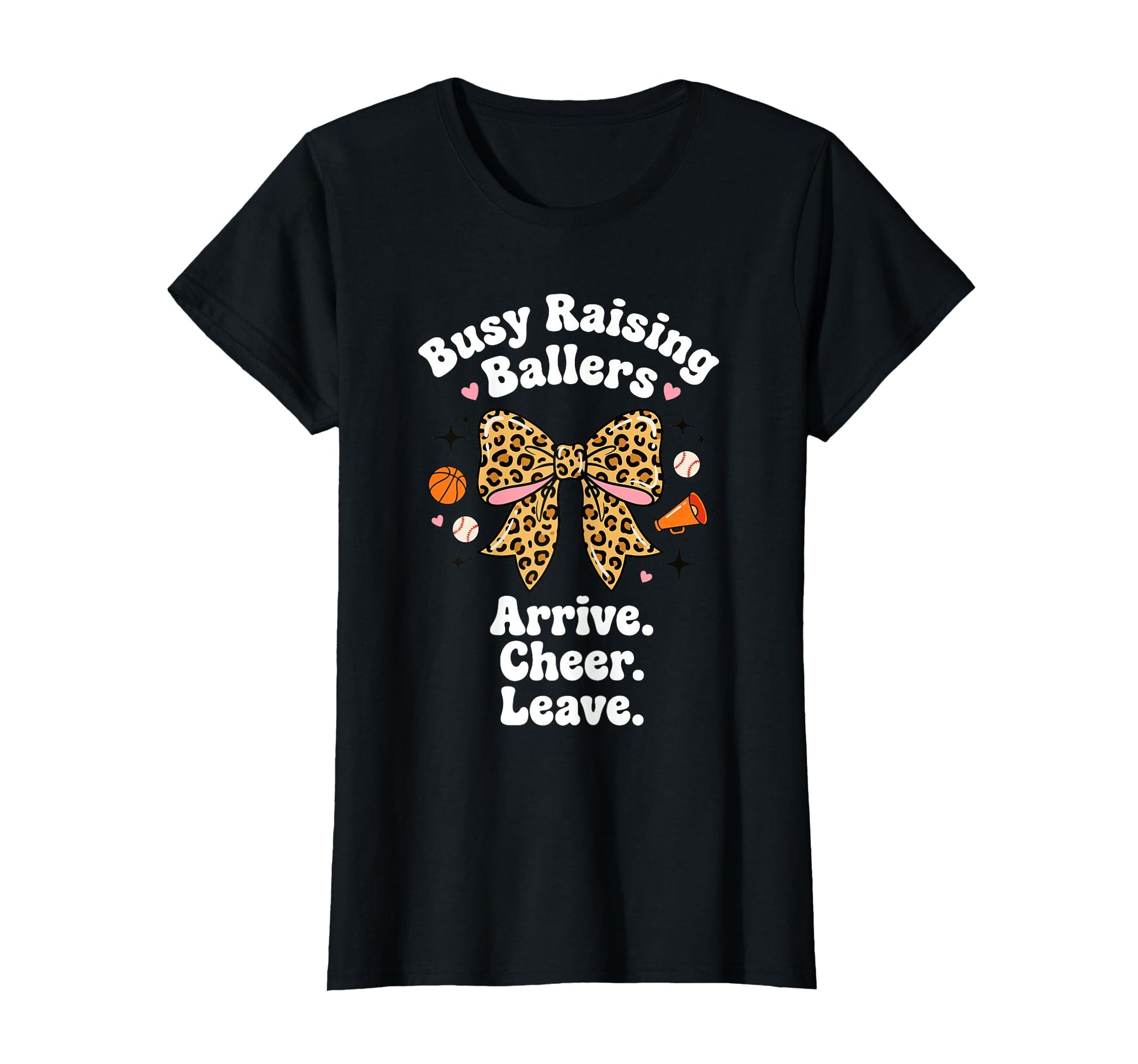 Busy Raising Ballers Arrive Cheer Leave T-Shirt - Graphic Print Men Women - T-Shirt, Sweatshirt, Hoodie