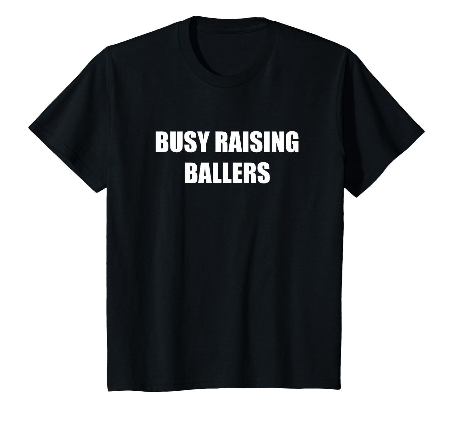 Busy Raising Ballers T-Shirt - Unique Graphic Unisex - T-Shirt, Sweatshirt, Hoodie