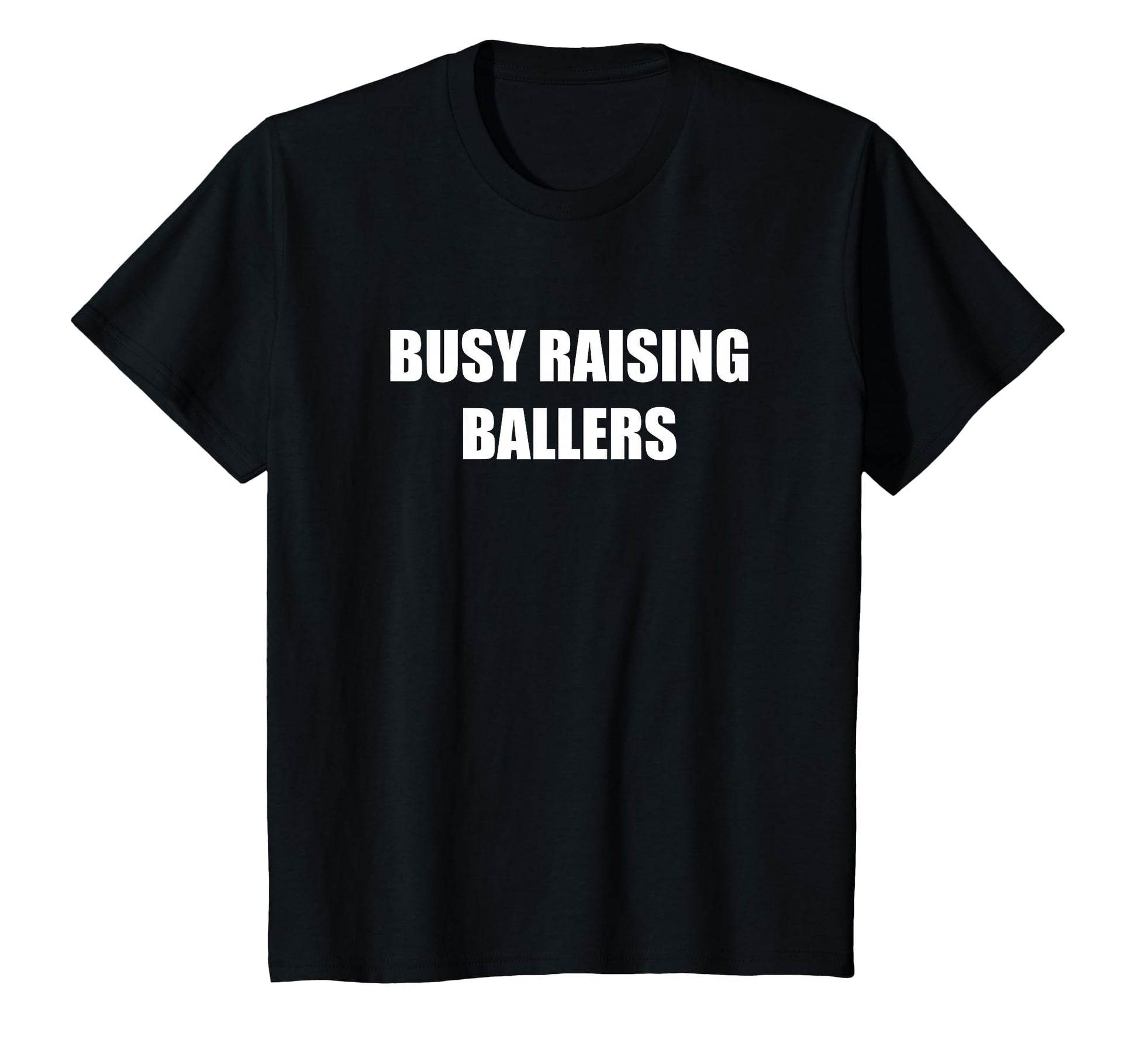 Busy Raising Ballers T-Shirt - Unique Graphic Unisex - T-Shirt, Sweatshirt, Hoodie