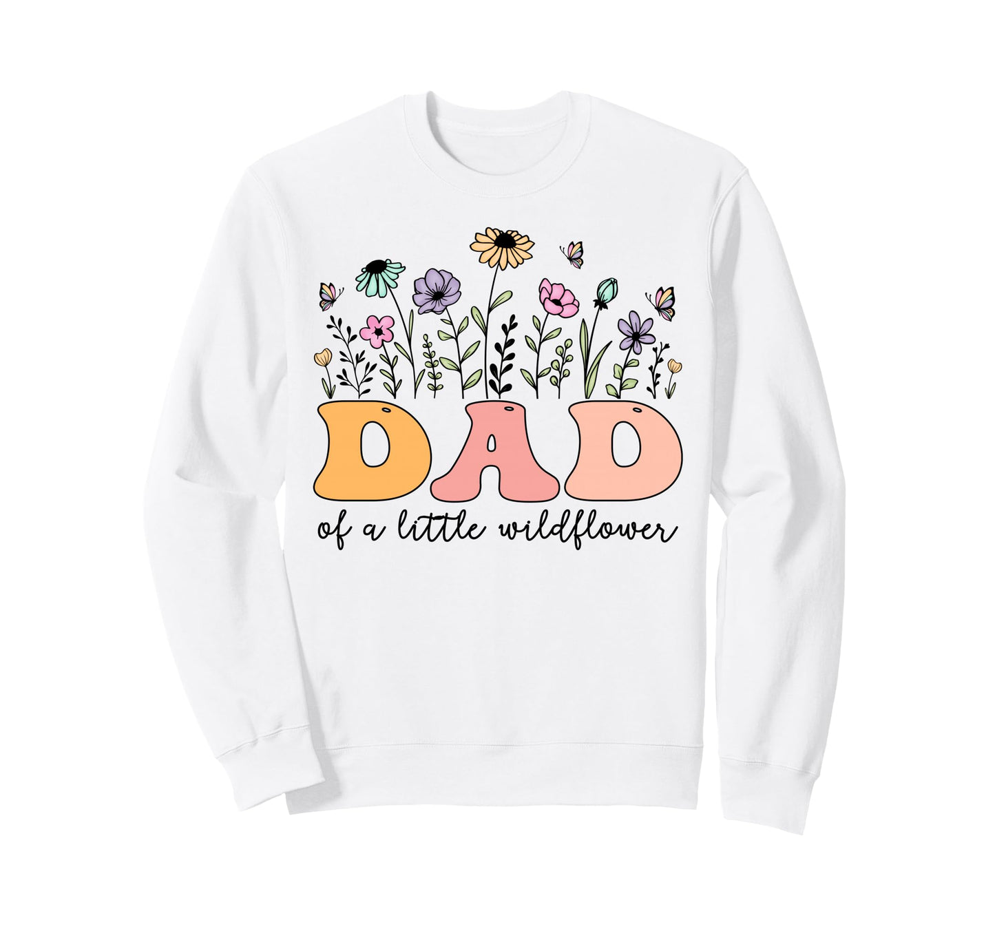 Dad Little Wildflower Birthday Party Sweatshirt - Fun Novelty Design Unisex - T-Shirt, Sweatshirt, Hoodie