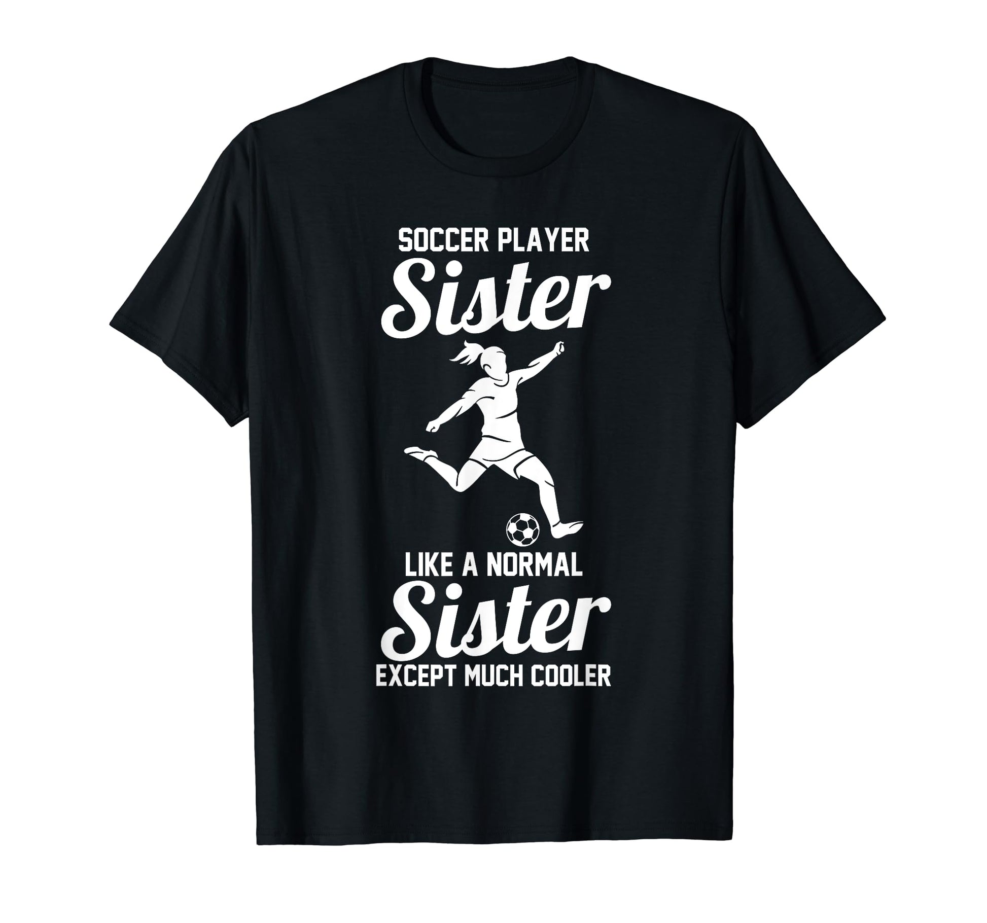 Sister Soccer T-Shirt - Custom Art Print for Adults - T-Shirt, Sweatshirt, Hoodie