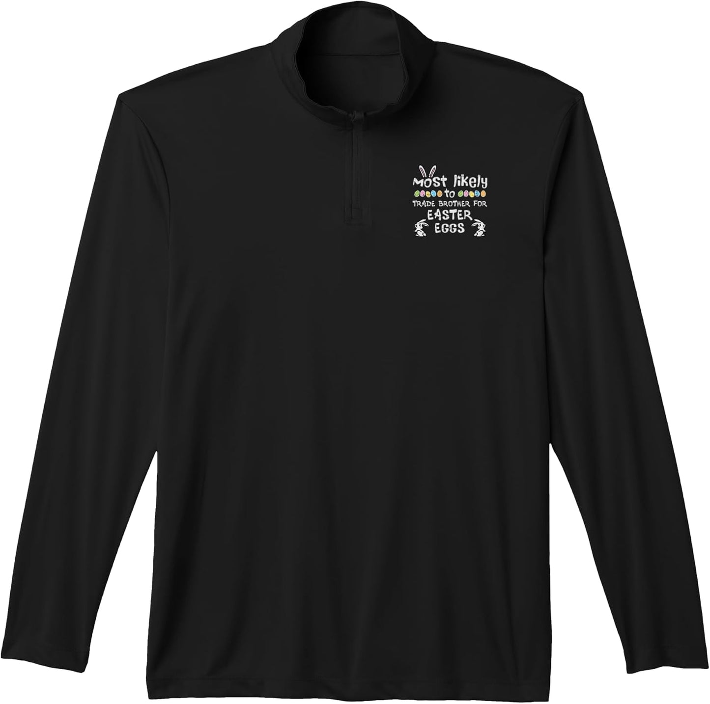 Most Likely Trade Brother Easter Eggs Family Matching Girls Performance Quarter-Zip Top Unisex T-shirt, Sweatshirt, Hoodie, Long Sleeve Tee - T-Shirt, Sweatshirt, Hoodie
