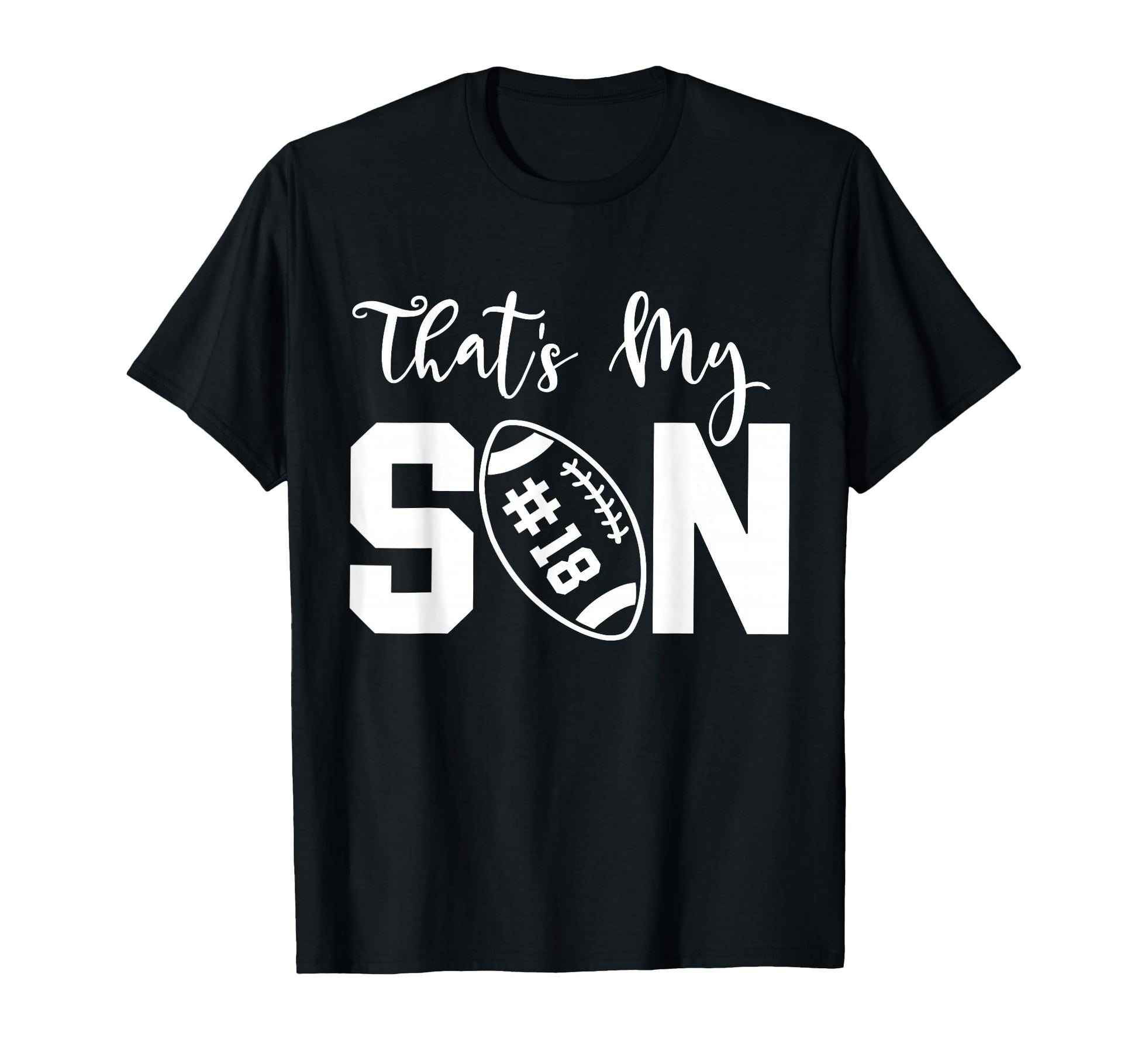 Thats My Son Football 18 Jersey Number T-Shirt - Graphic Print for Adults - T-Shirt, Sweatshirt, Hoodie