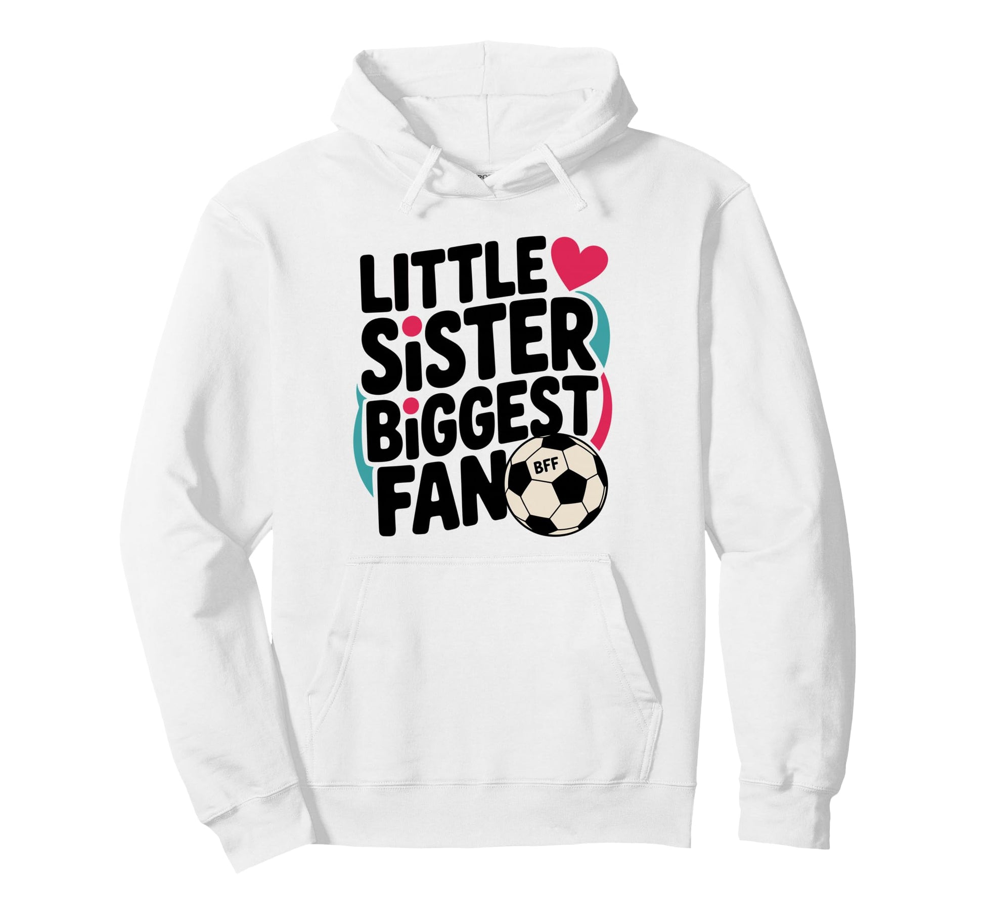 Soccer Little Sister Biggest Fan Hoodie - Novelty Apparel for Adults - T-Shirt, Sweatshirt, Hoodie