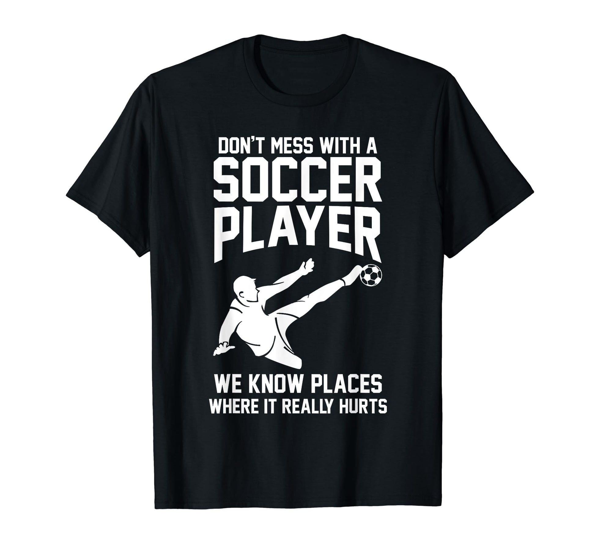 Dont Mess Soccer Player T-Shirt - Aesthetic Graphic for Adults - T-Shirt, Sweatshirt, Hoodie