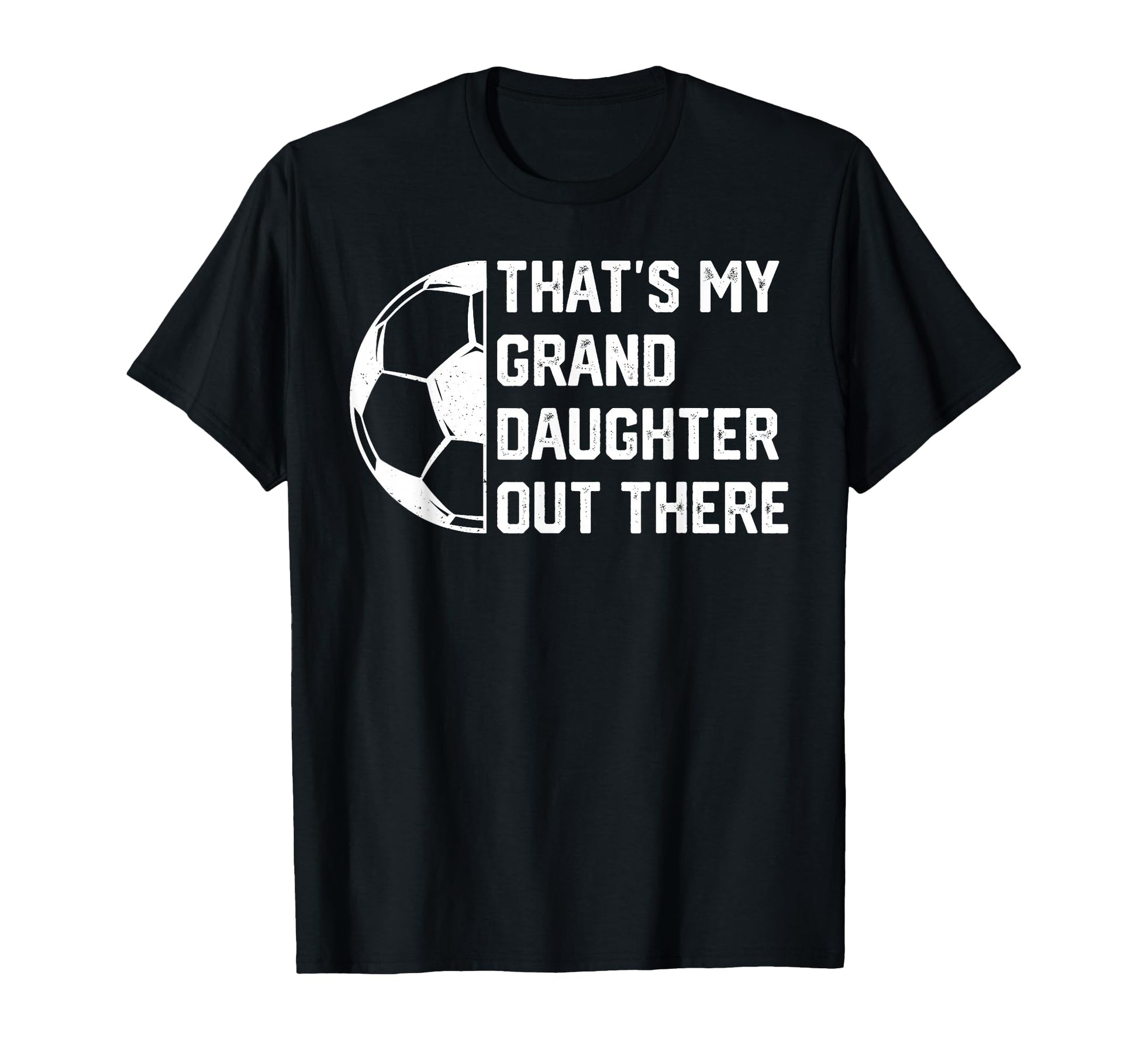 Thats My Granddaughter Out There T-Shirt - Casual Everyday Wear for Adults - T-Shirt, Sweatshirt, Hoodie