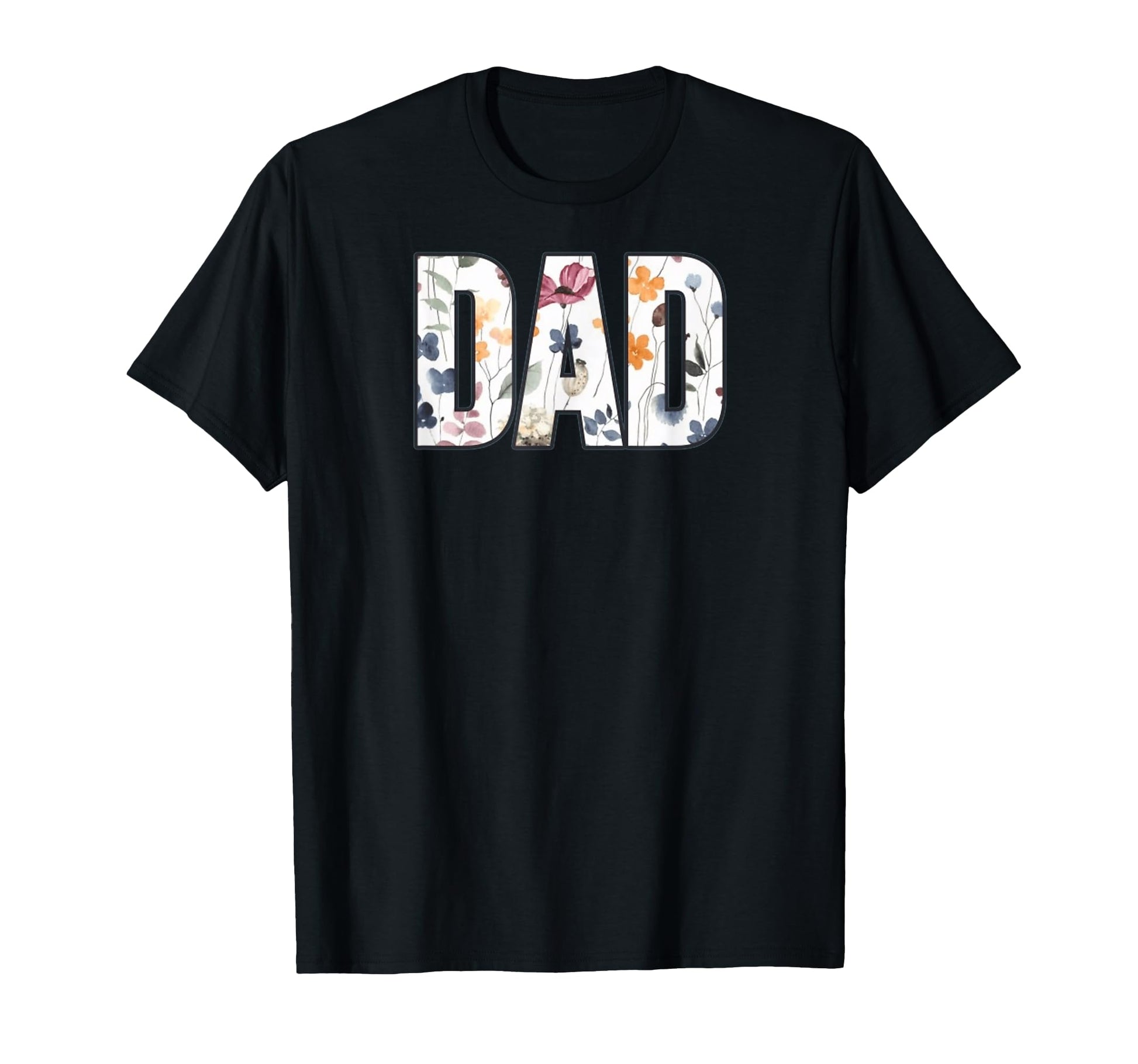 Dad Floral Typography Appreciation T-Shirt - Casual Everyday Wear Unisex - T-Shirt, Sweatshirt, Hoodie