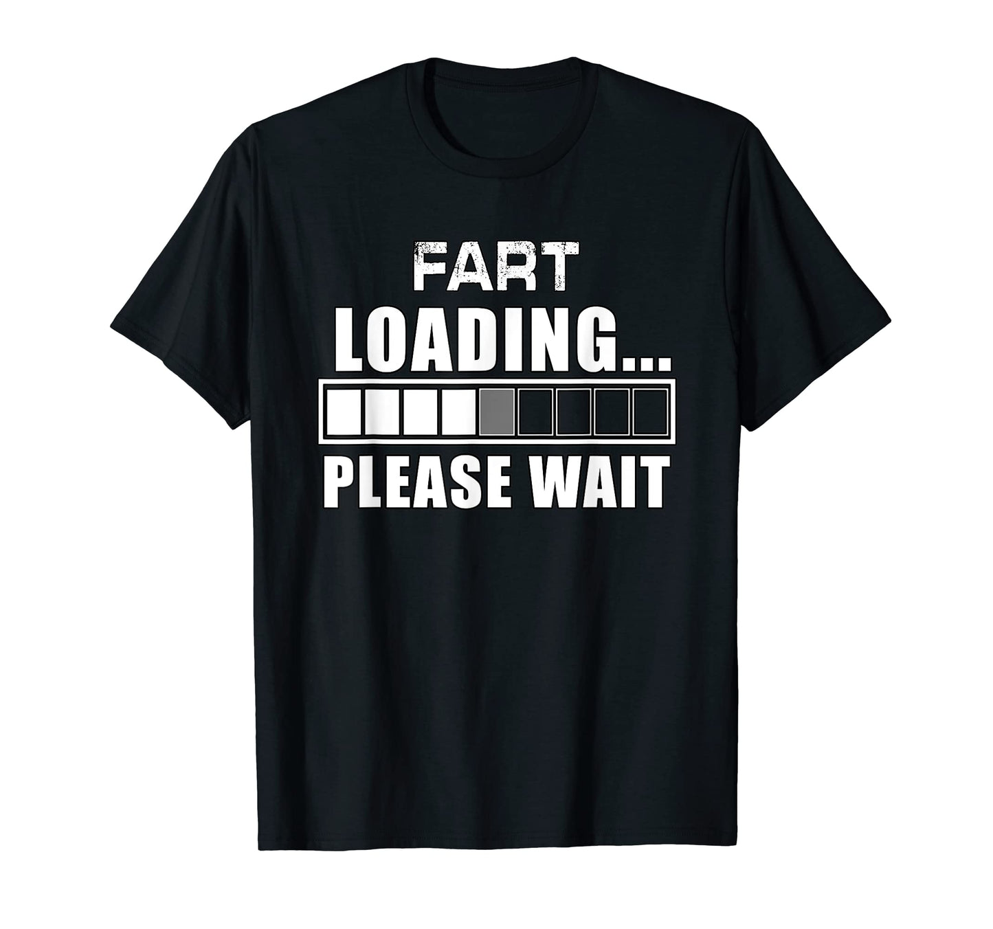 Funny Fart Loading Please Wait T-Shirt - Casual Everyday Wear for Adults - T-Shirt, Sweatshirt, Hoodie