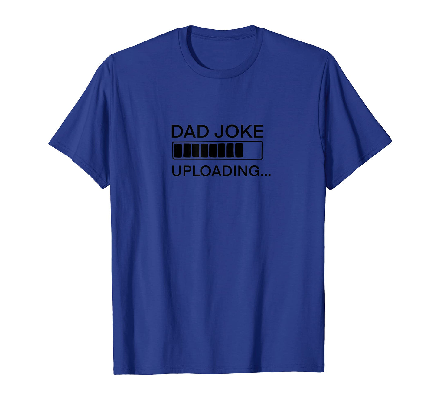 Dad Joke Uploading Fathers Day T-Shirt - Fun Novelty Design for Adults - T-Shirt, Sweatshirt, Hoodie