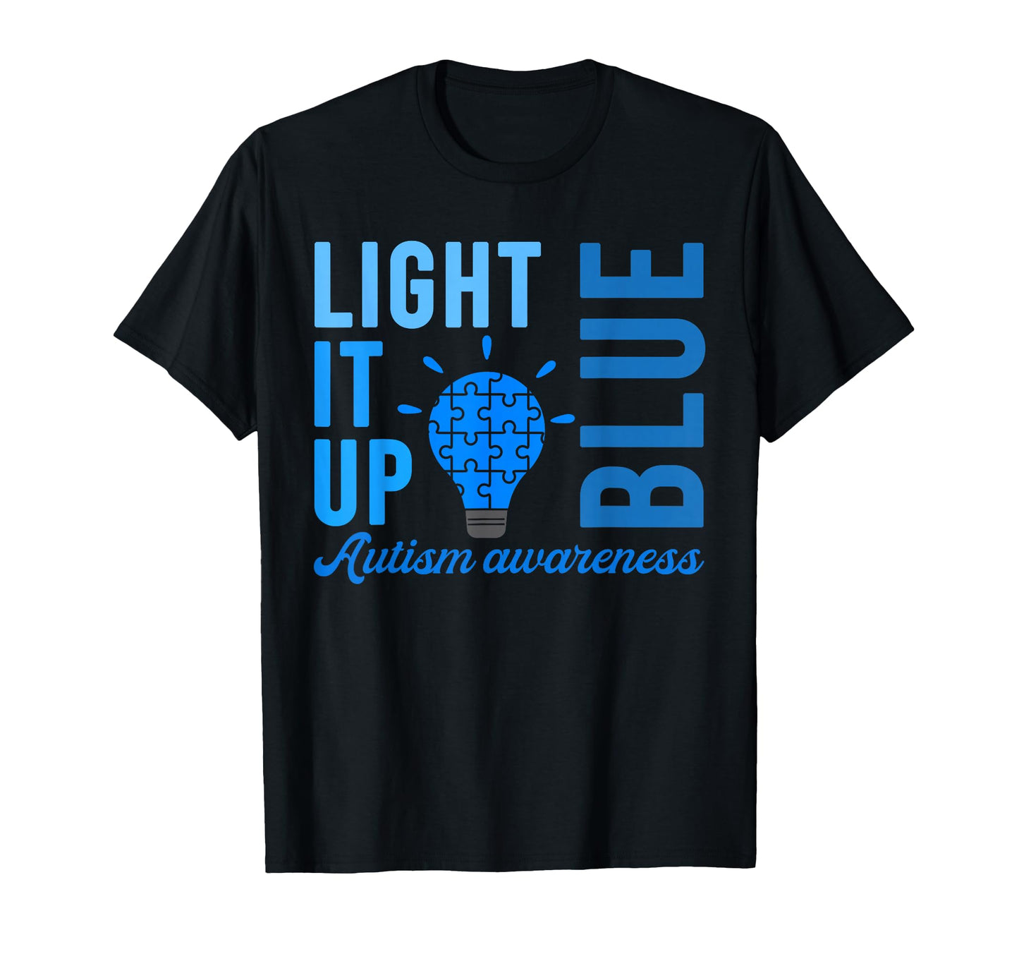 Light It Up Blue Autism Awareness Shirts T-Shirt - Novelty Apparel Unisex - T-Shirt, Sweatshirt, Hoodie