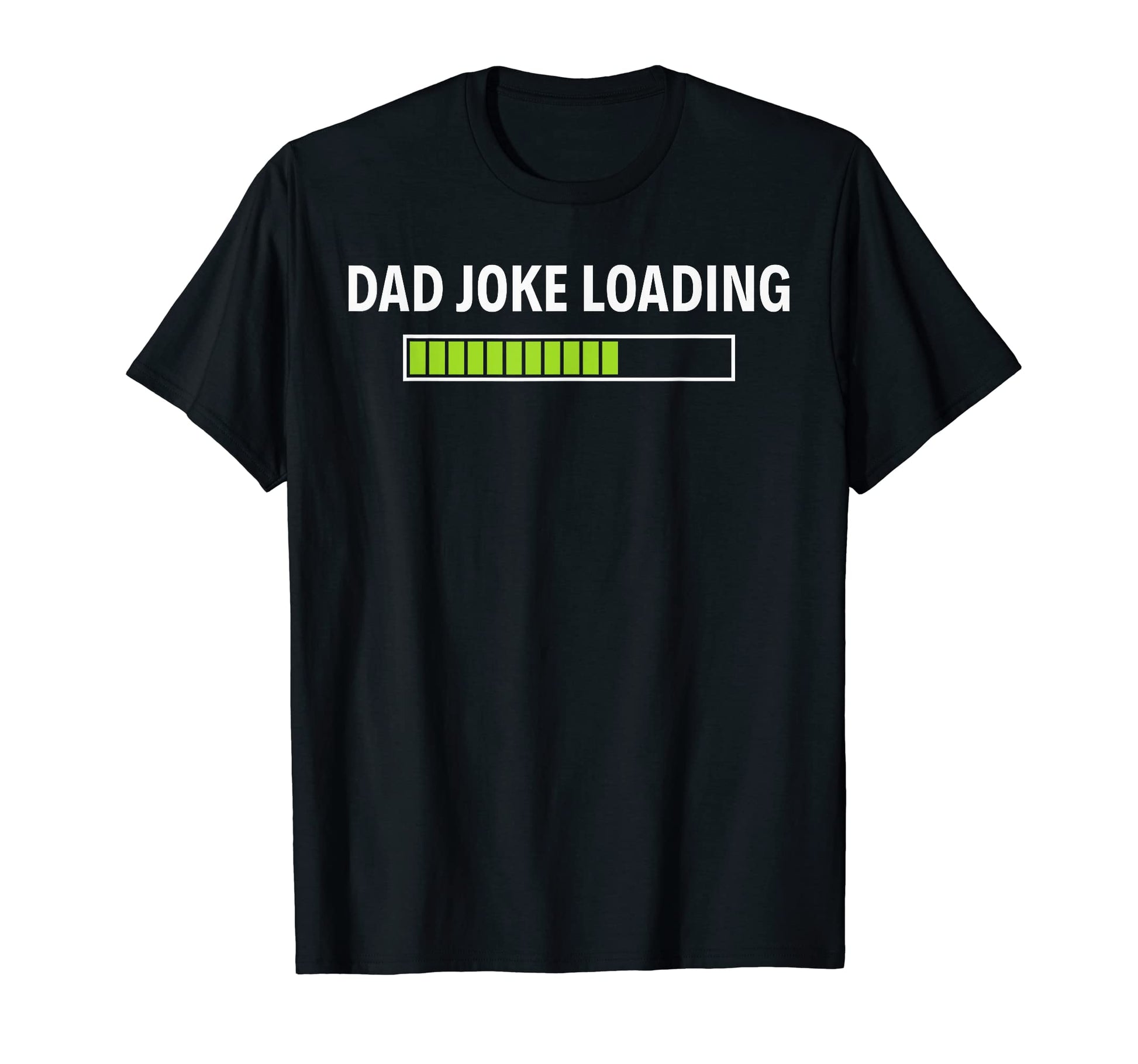 Dad Joke Loading Funny Fathers T-Shirt - Casual Everyday Wear Men Women - T-Shirt, Sweatshirt, Hoodie