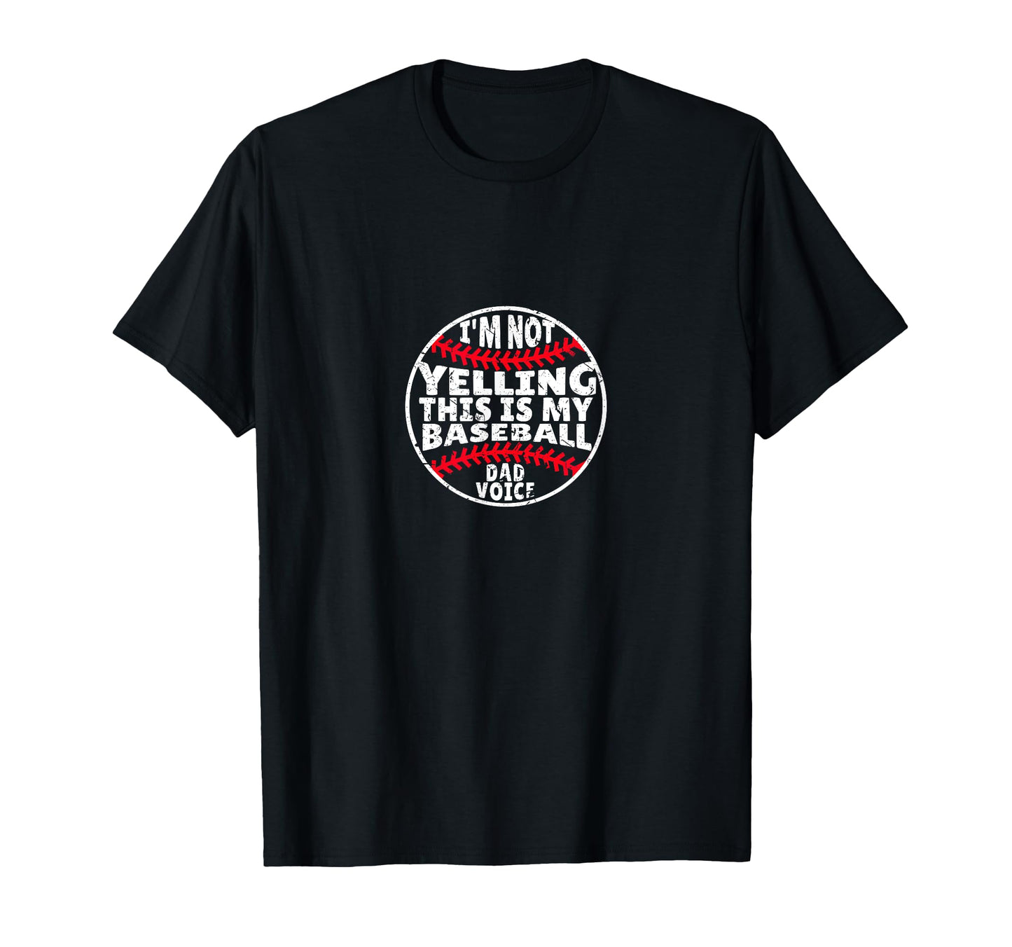 Im Not Yelling This Is My Baseball Dad T-Shirt - Graphic Print Men Women - T-Shirt, Sweatshirt, Hoodie