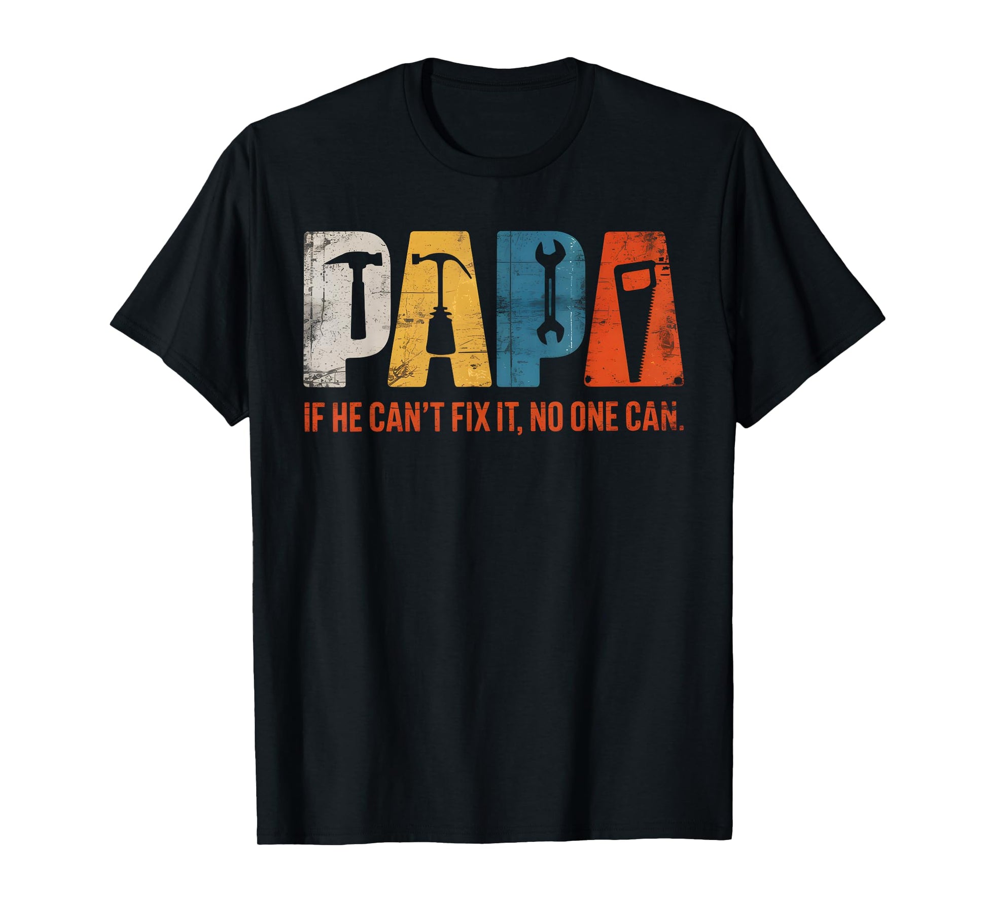 Papa If He Cant Fix It No One Can T-Shirt - Aesthetic Graphic Men Women - T-Shirt, Sweatshirt, Hoodie