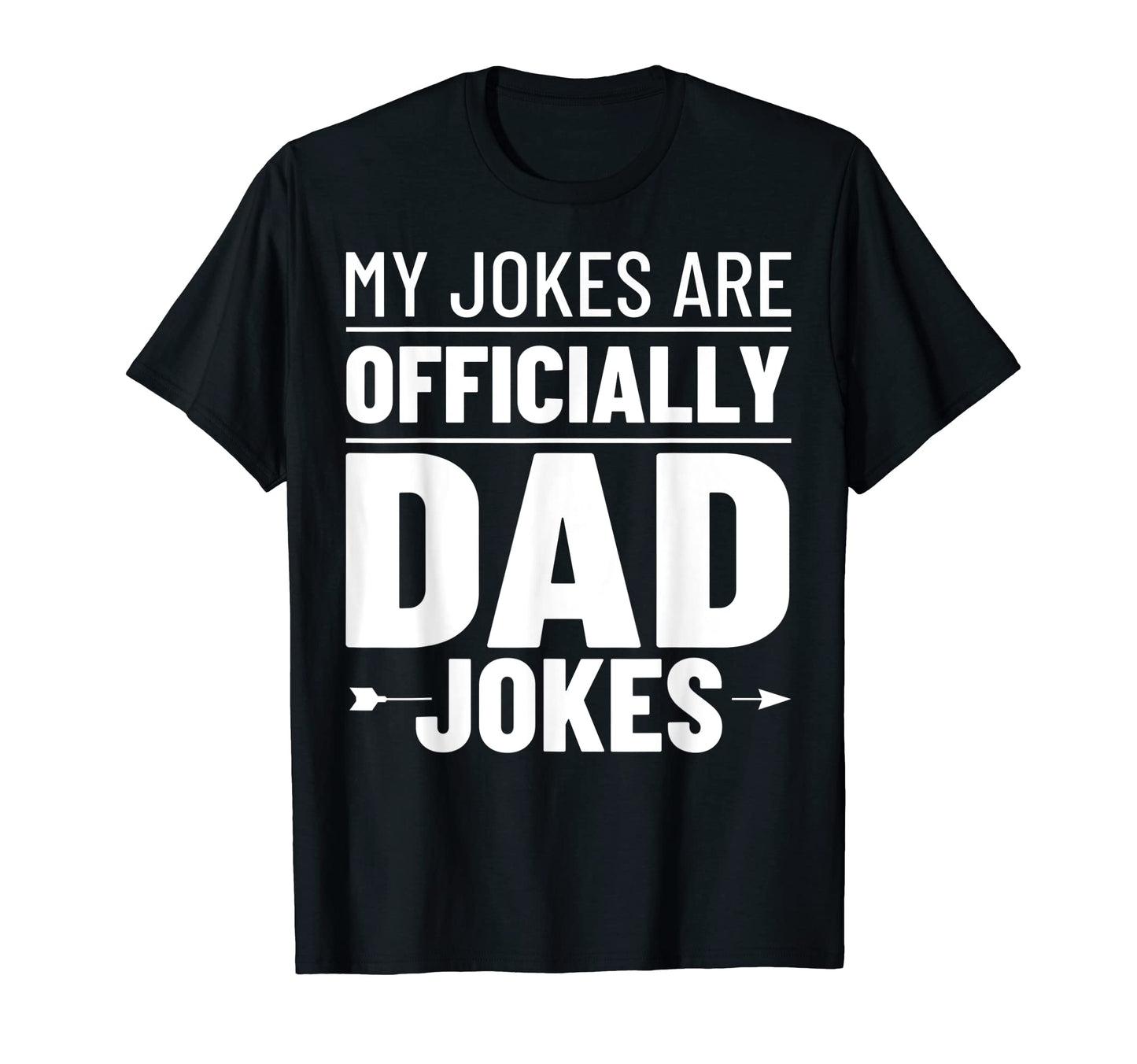 Mens Fatherhood My Jokes Are T-Shirt - Fun Novelty Design Men Women - T-Shirt, Sweatshirt, Hoodie