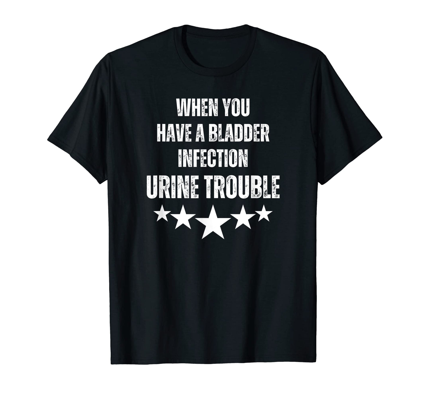 When You Have Bladder Infection Urin T-Shirt - Minimalist Print Men Women - T-Shirt, Sweatshirt, Hoodie