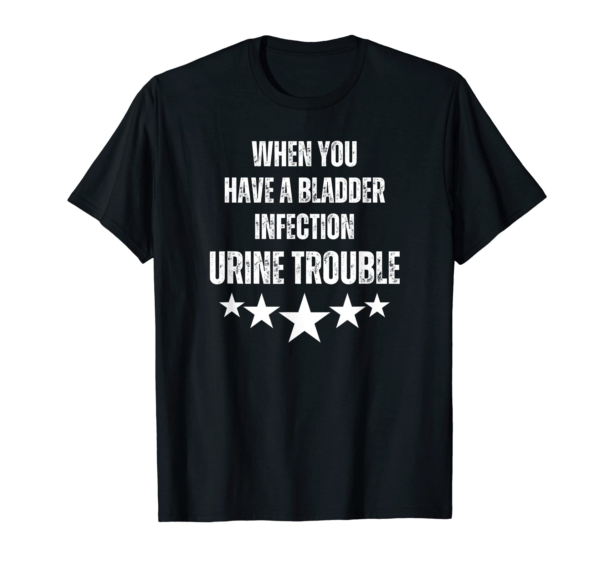 When You Have Bladder Infection Urin T-Shirt - Minimalist Print Men Women - T-Shirt, Sweatshirt, Hoodie
