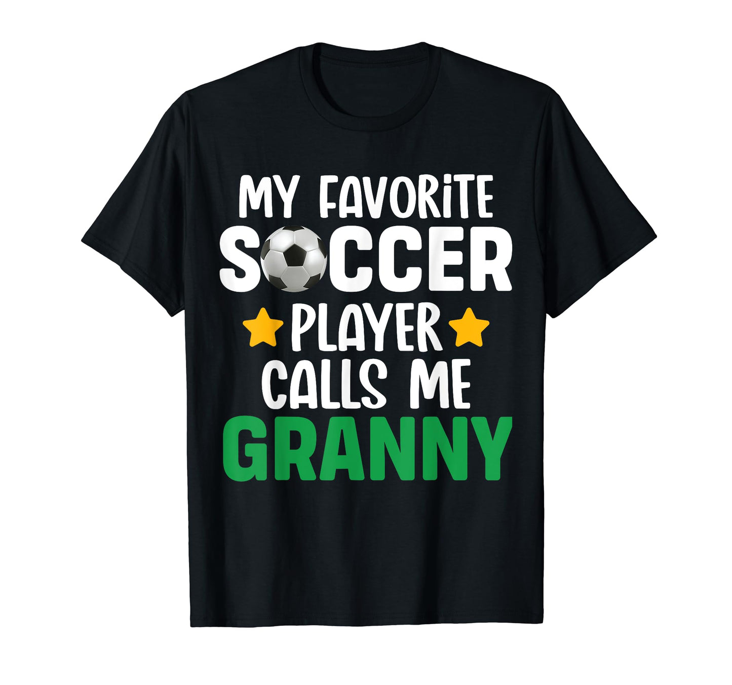 My Favorite Soccer Player Calls Me Granny T-Shirt - Unique Graphic Unisex - T-Shirt, Sweatshirt, Hoodie