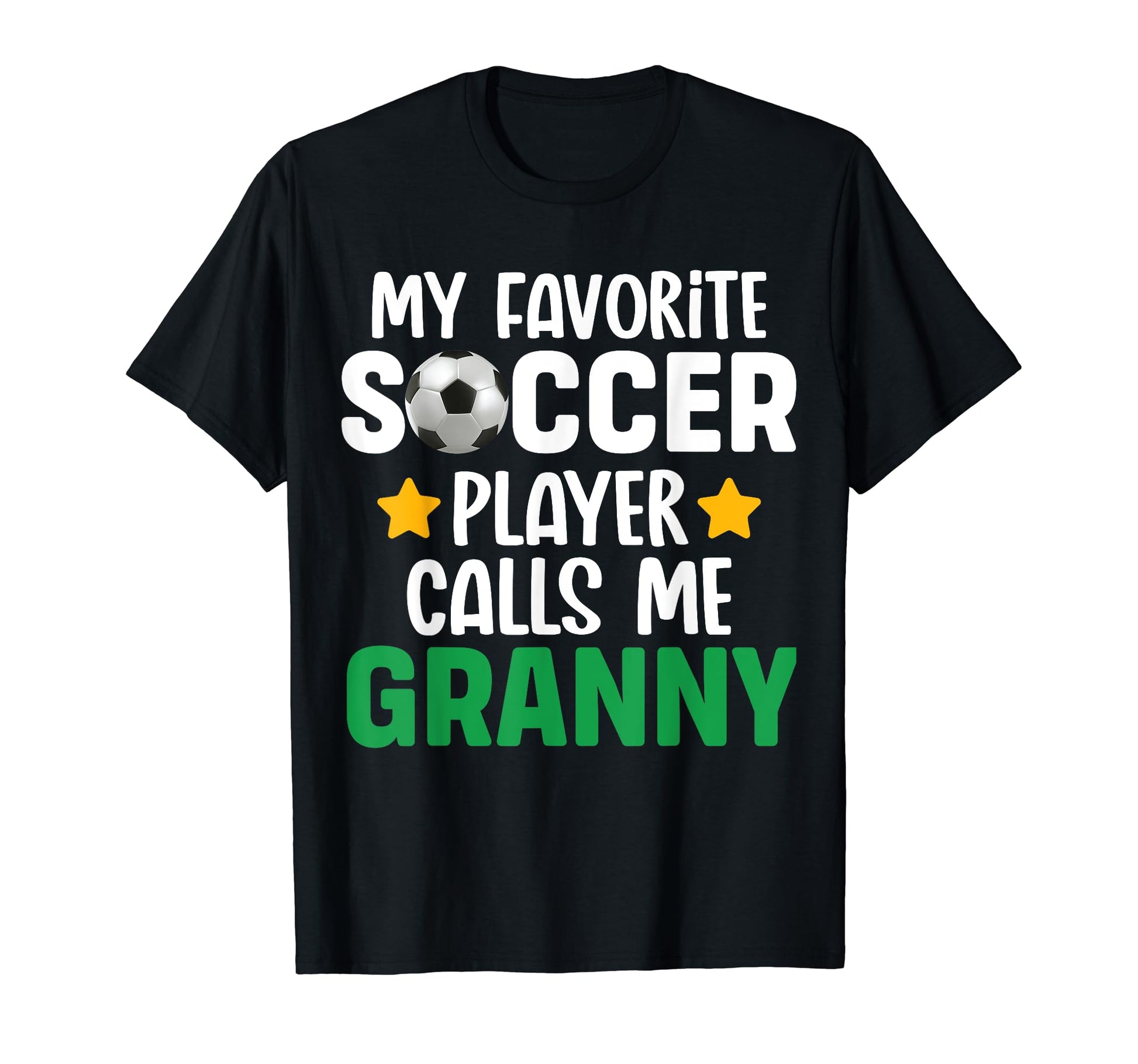 My Favorite Soccer Player Calls Me Granny T-Shirt - Unique Graphic Unisex - T-Shirt, Sweatshirt, Hoodie