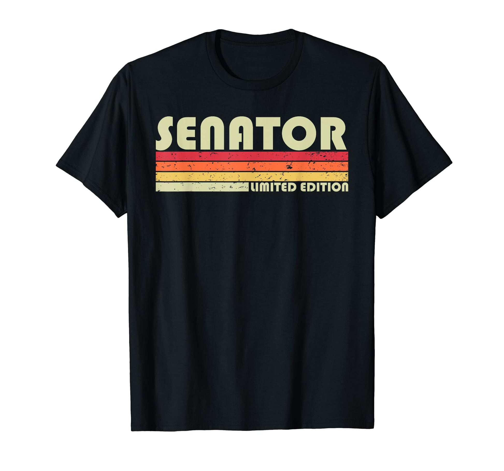 Senator Funny Job Title Profession T-Shirt - Novelty Apparel Men Women - T-Shirt, Sweatshirt, Hoodie