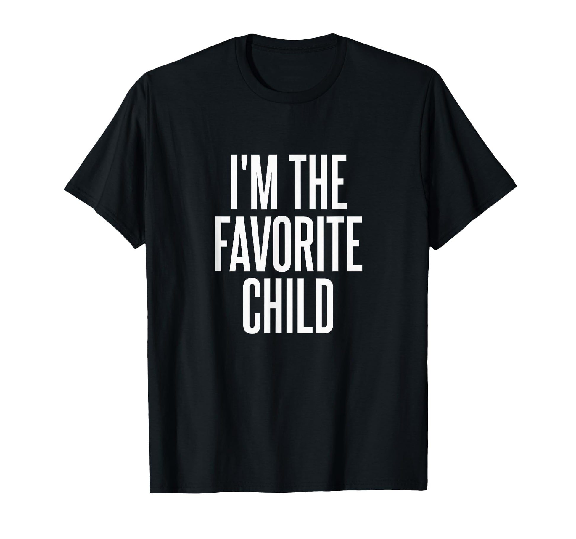 Im Favorite Child T-Shirt - Graphic Print Unisex - T-Shirt, Sweatshirt, Hoodie