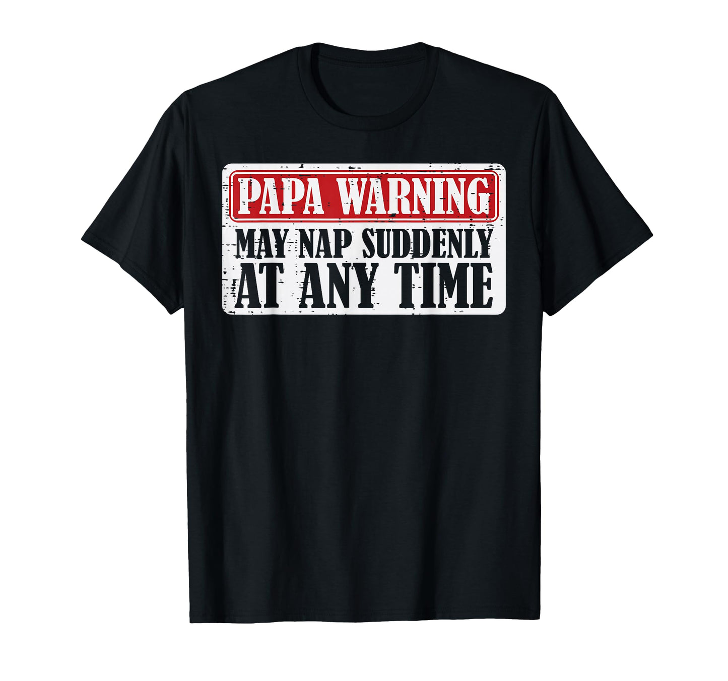Papa Warning May Nap Suddenly Funny T-Shirt - Graphic Print for Adults - T-Shirt, Sweatshirt, Hoodie
