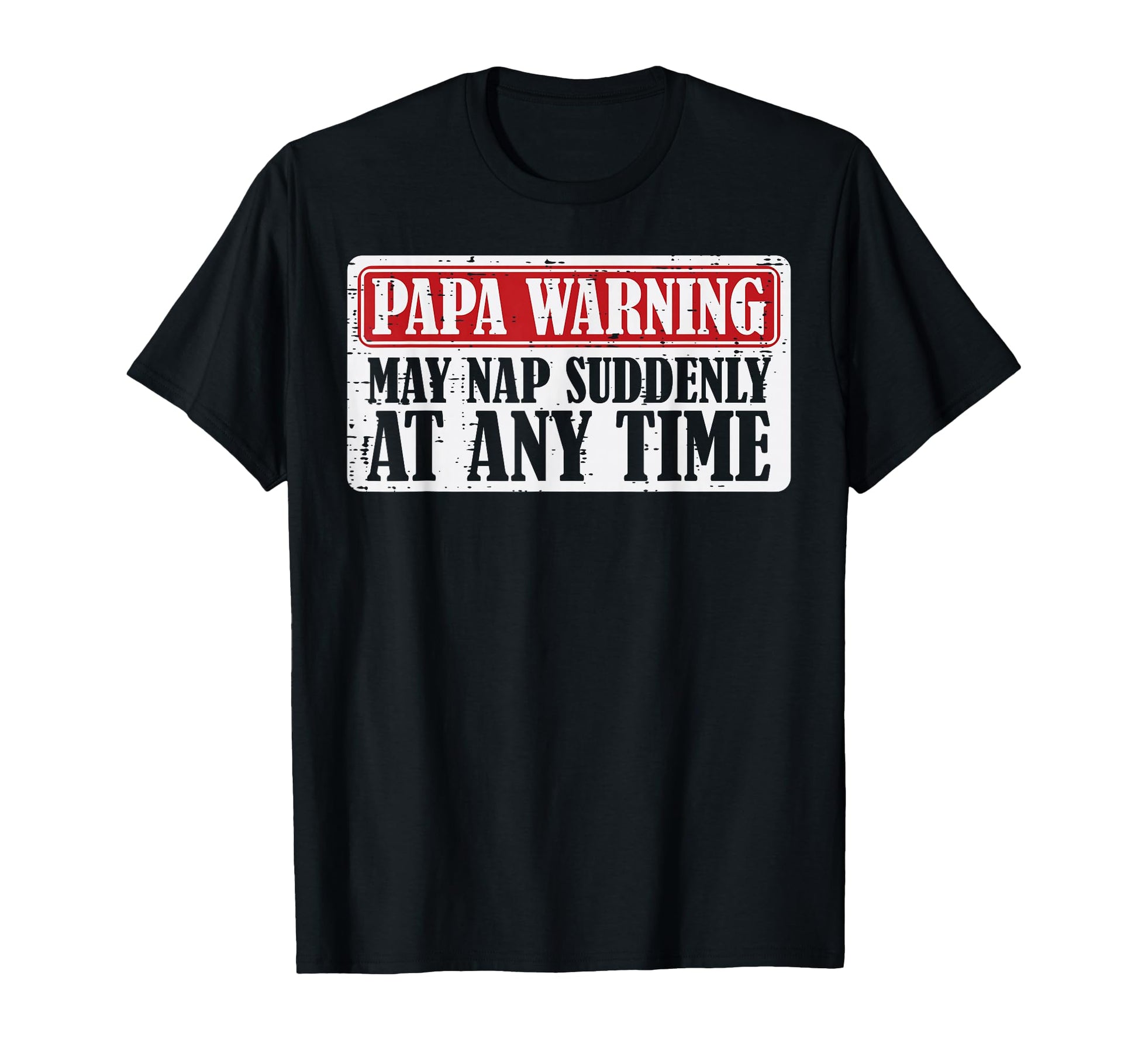 Papa Warning May Nap Suddenly Funny T-Shirt - Graphic Print for Adults - T-Shirt, Sweatshirt, Hoodie