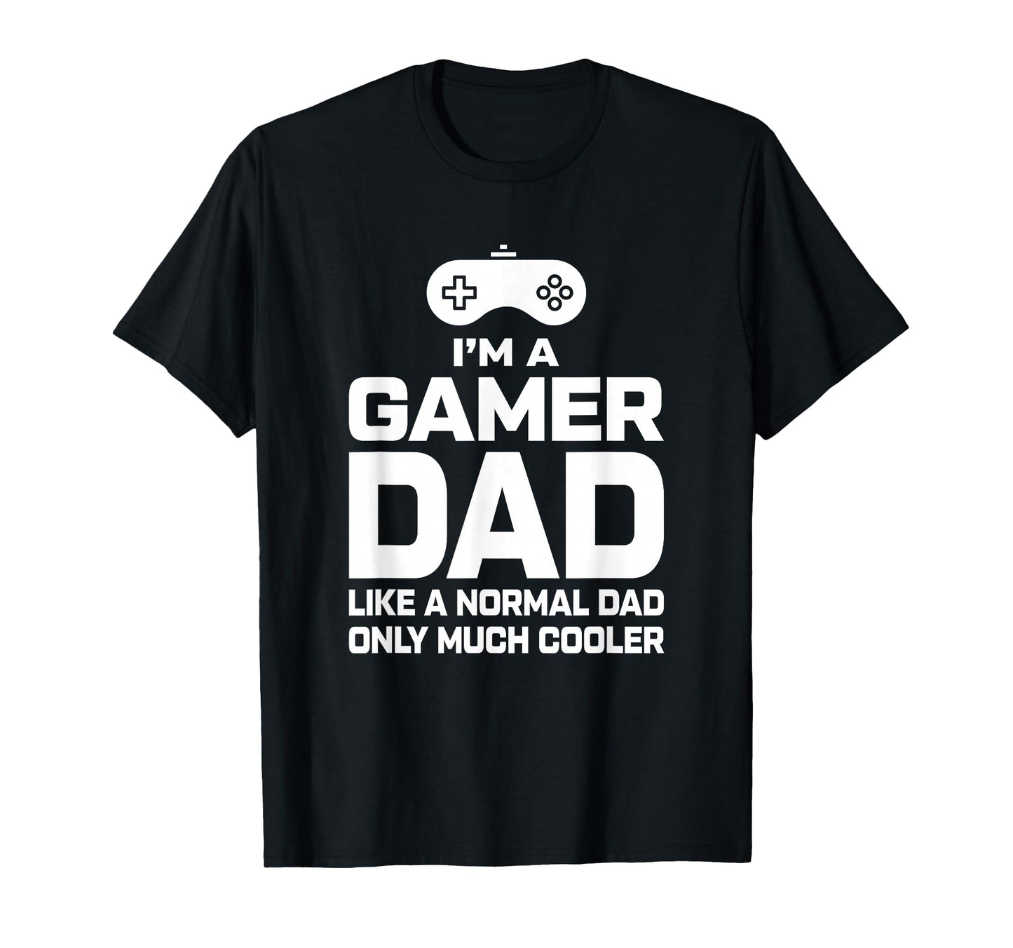 Gaming Fathers Day Im Dad Gamer Gamer Dad T-Shirt - Novelty Apparel Unisex - T-Shirt, Sweatshirt, Hoodie